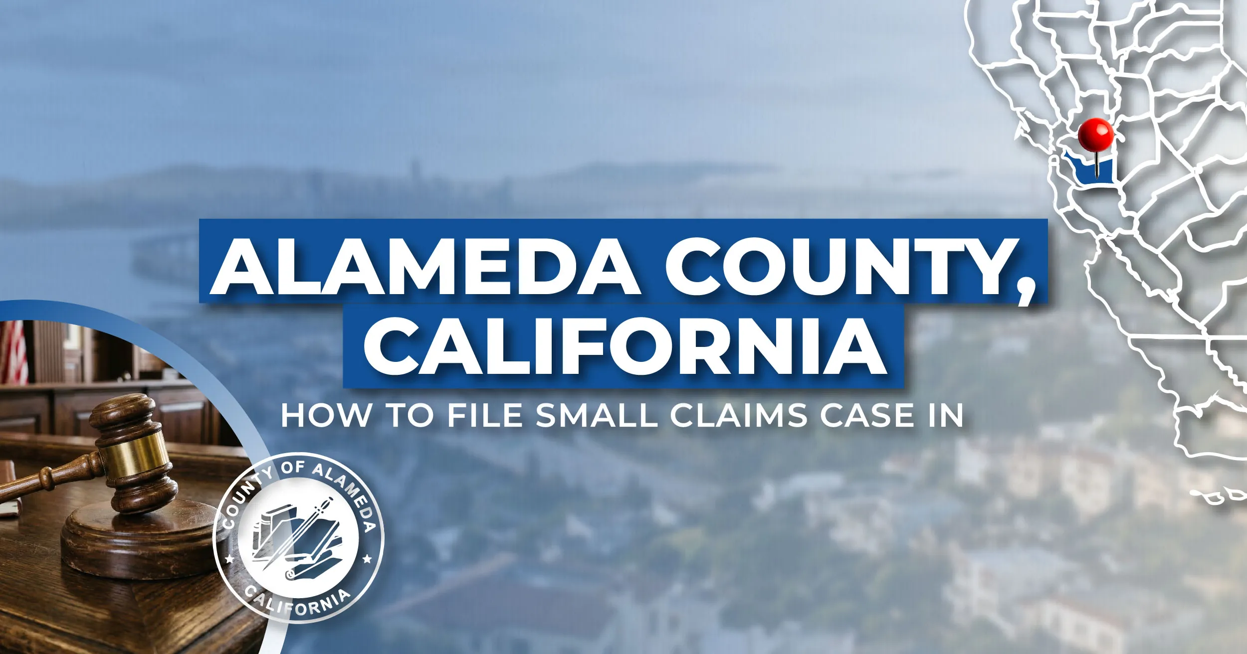 How to File a Small Claims Case in Alameda, California: A Step-by-Step Guide