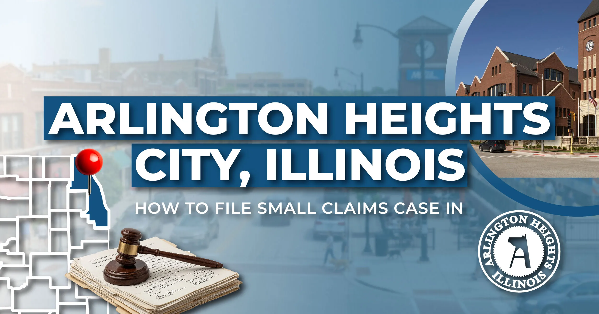 How to File a Small Claims Case in Arlington Heights, Illinois: A Step-by-Step Guide