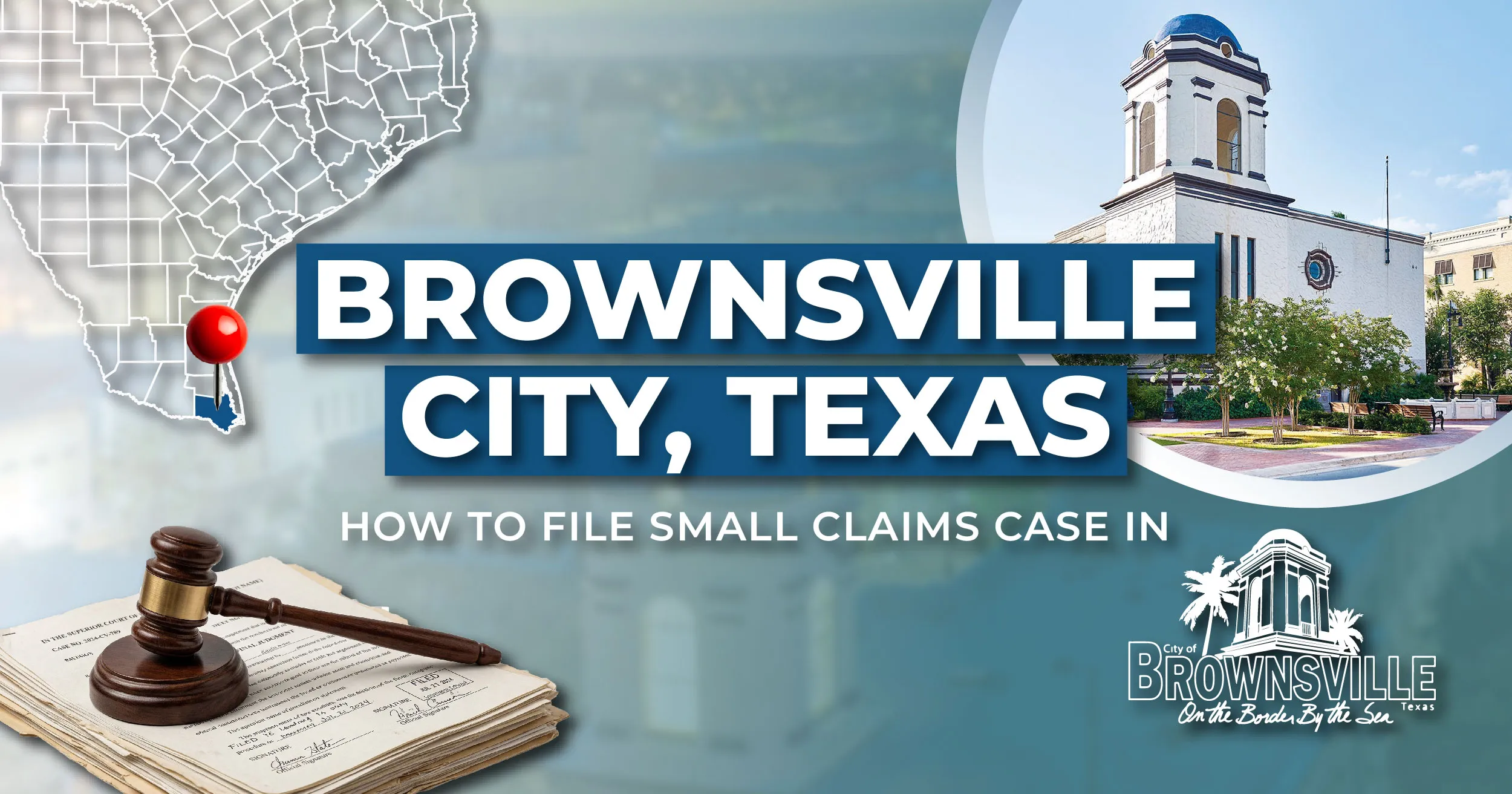 How to File a Small Claims Case in Brownsville, Texas: A Step-by-Step Guide