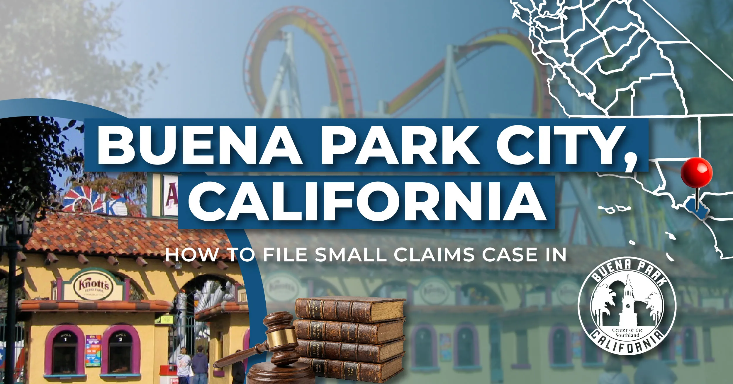 How to File a Small Claims Case in Buena Park, California: A Step-by-Step Guide