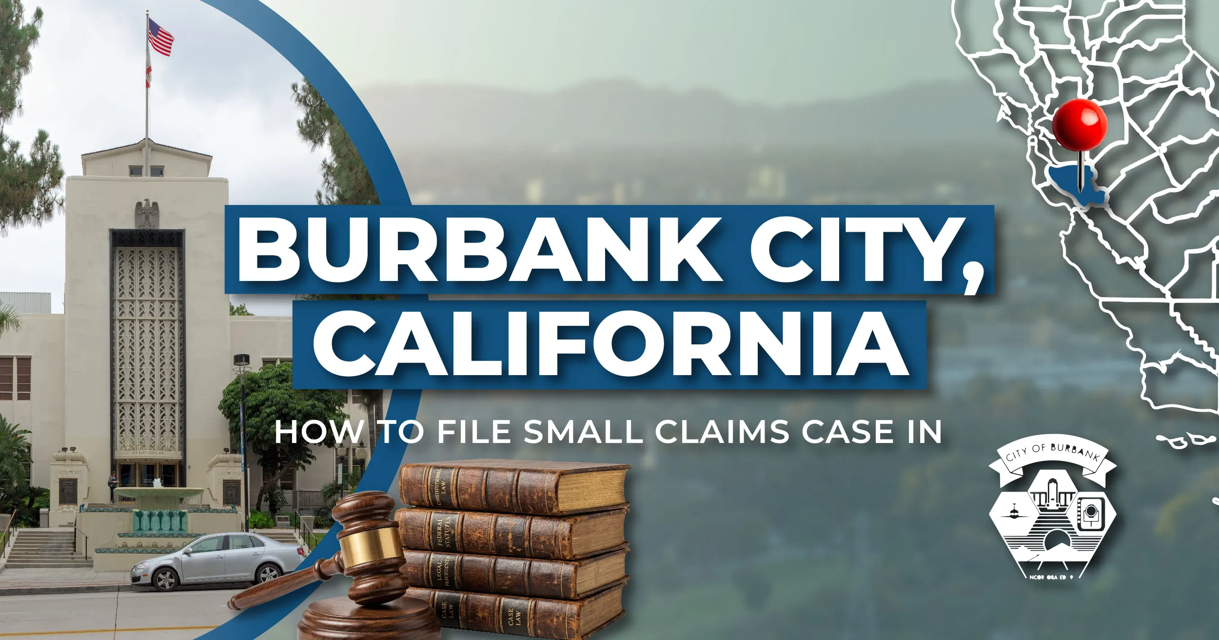 How to File a Small Claims Case in Burbank, California: A Step-by-Step Guide
