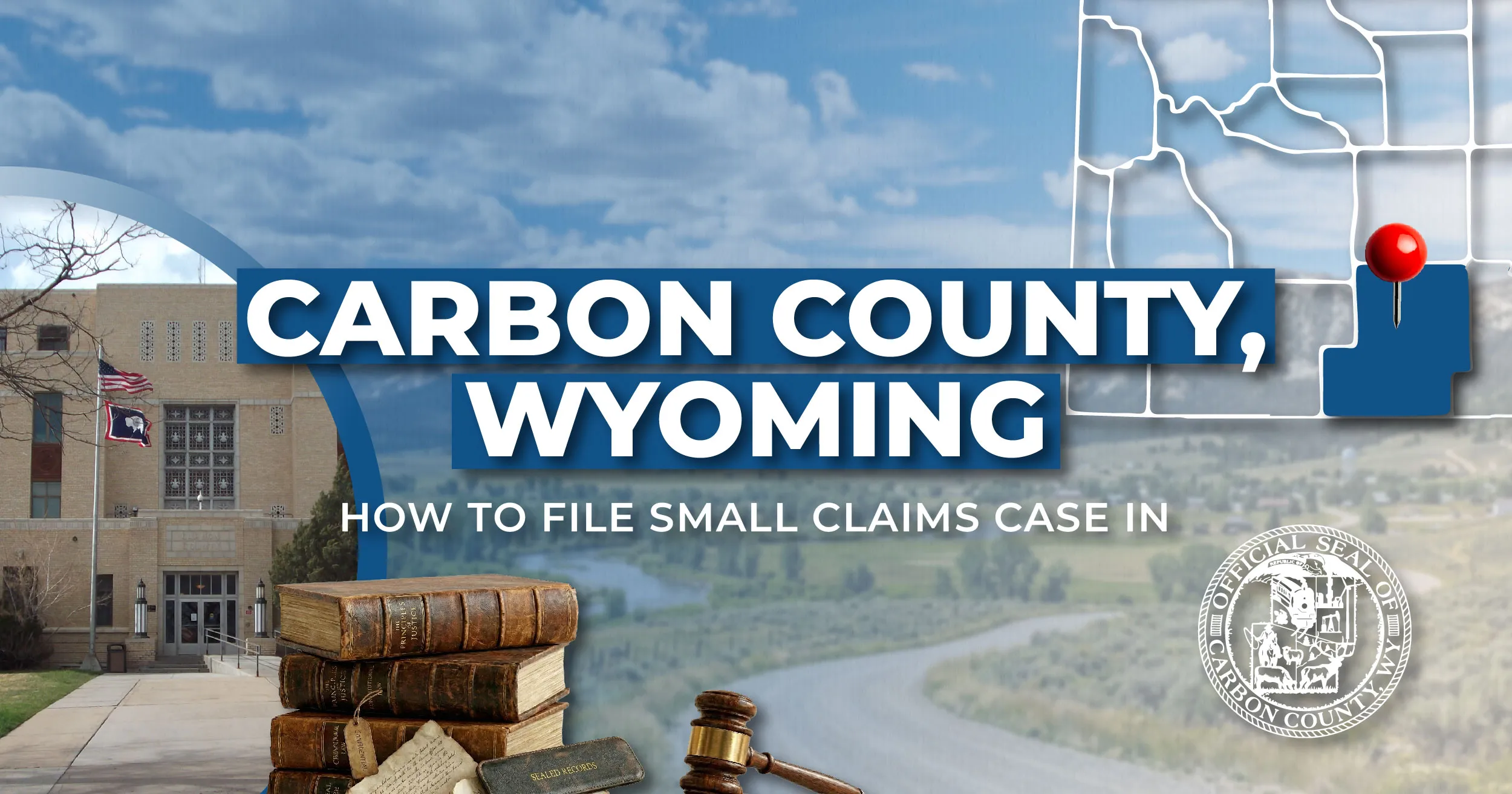 How to File a Small Claims Case in Carbon County, Wyoming: A Step-by-Step Guide