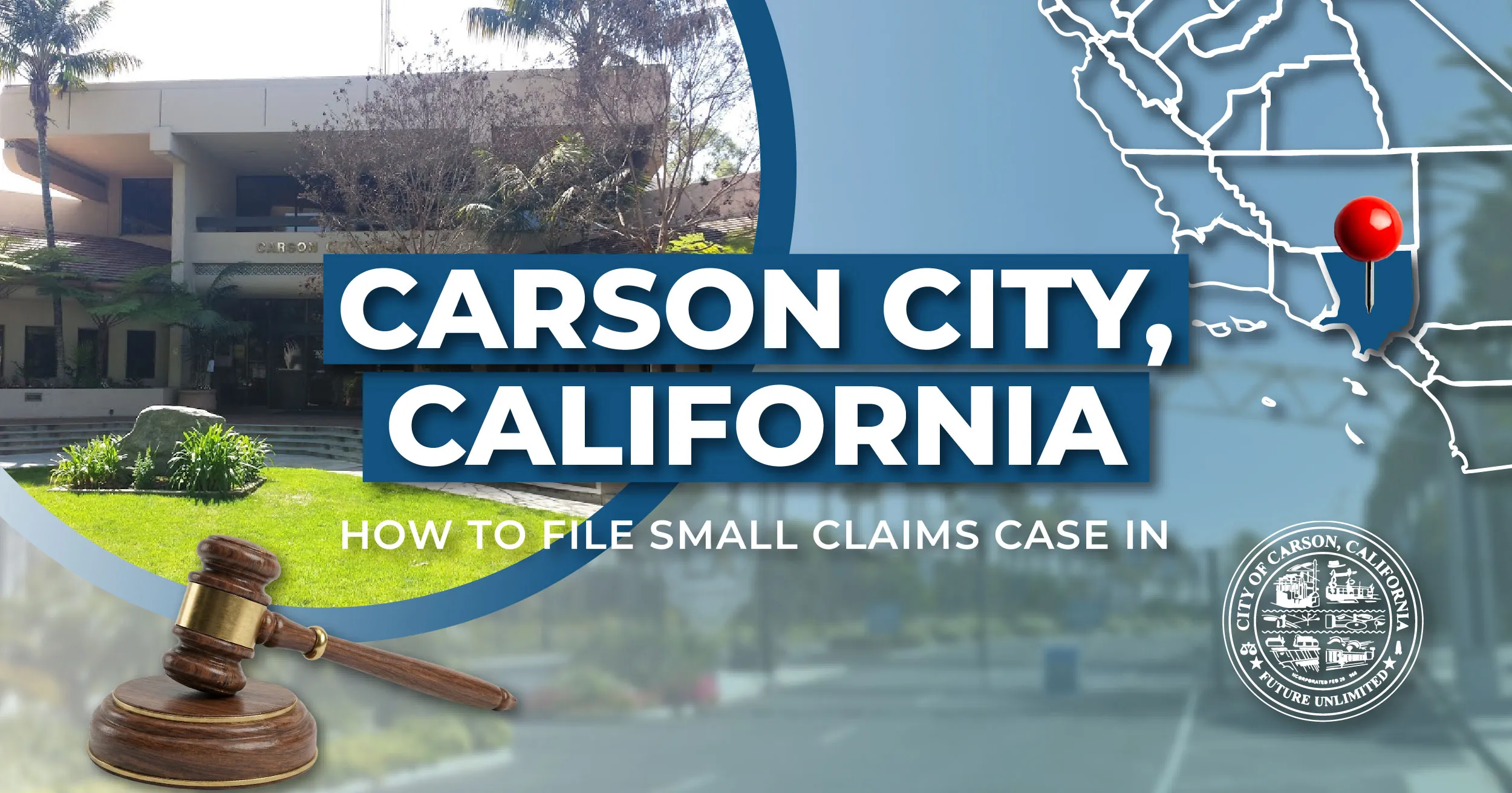 How to File a Small Claims Case in Carson, California: A Step-by-Step Guide