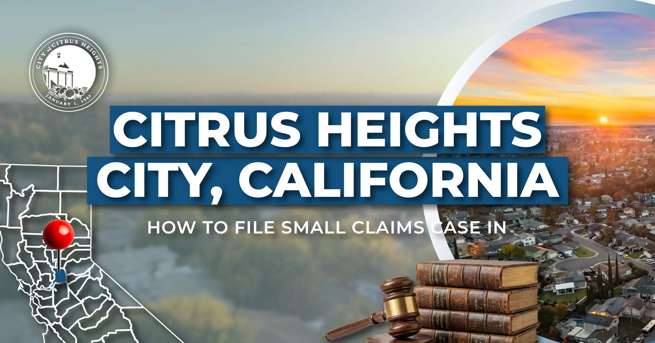 How to File a Small Claims Case in Citrus Heights, California: A Step-by-Step Guide