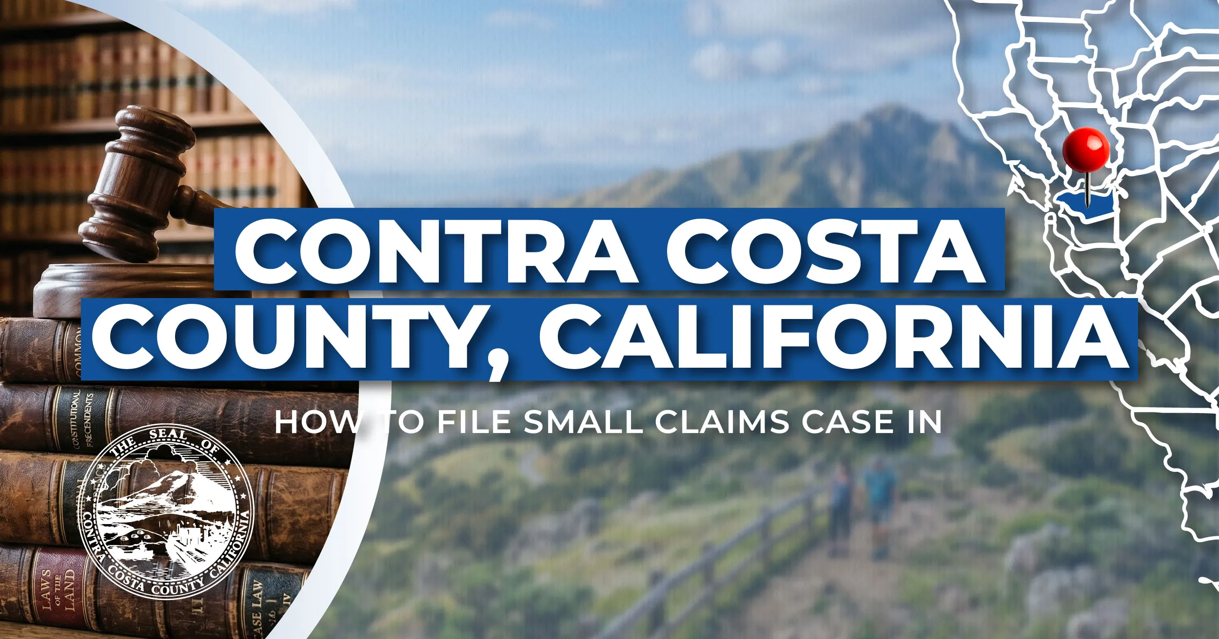 How to File a Small Claims Case in Contra Costa County, California: A Step-by-Step Guide
