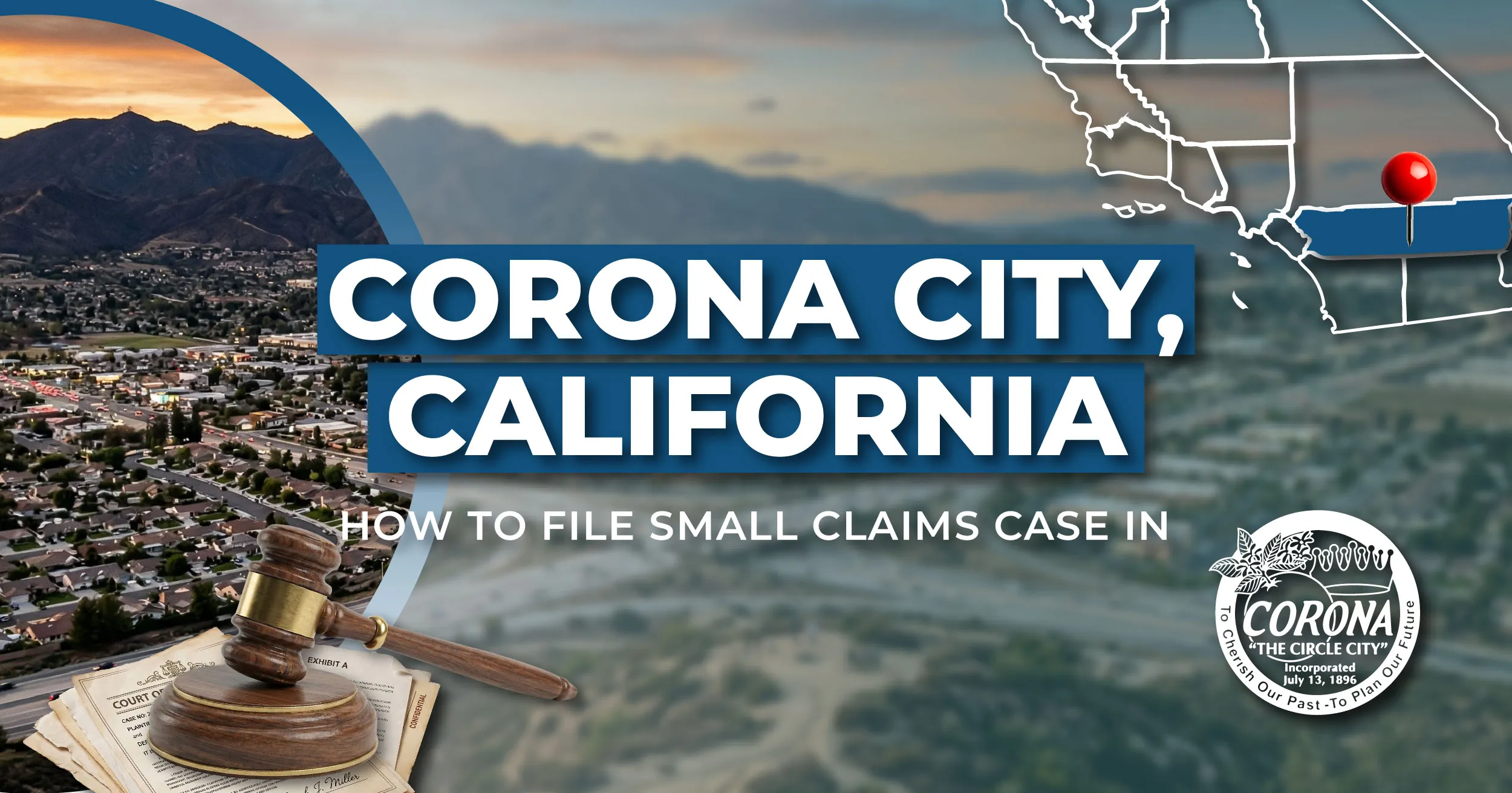 How to File a Small Claims Case in Corona, California: A Step-by-Step Guide