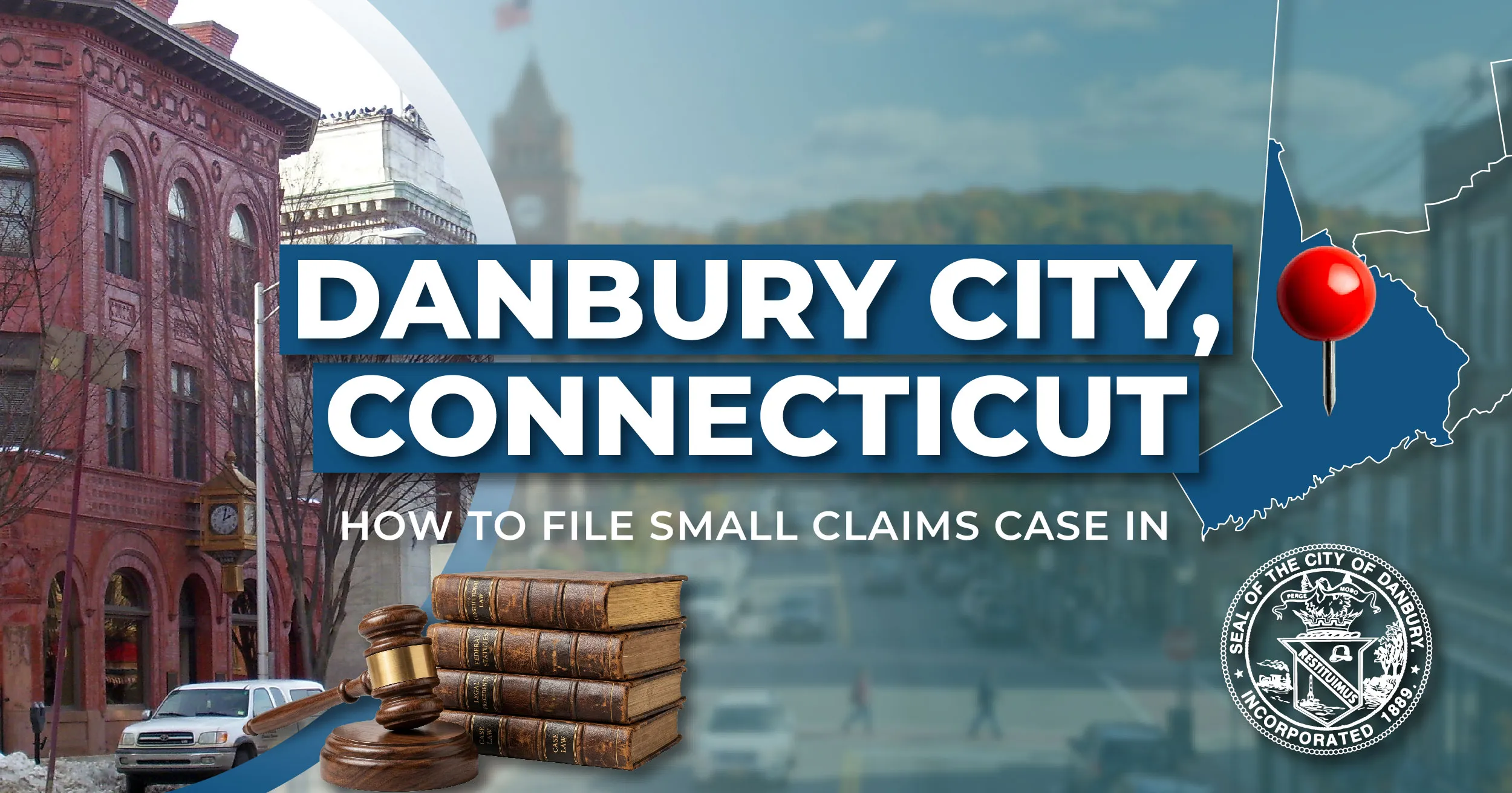 How to File a Small Claims Case in Danbury, Connecticut: A Step-by-Step Guide