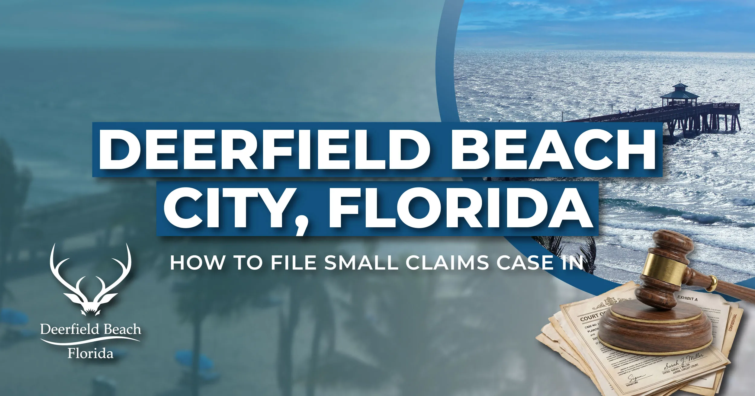 How to File a Small Claims Case in Deerfield Beach, Florida: A Step-by-Step Guide