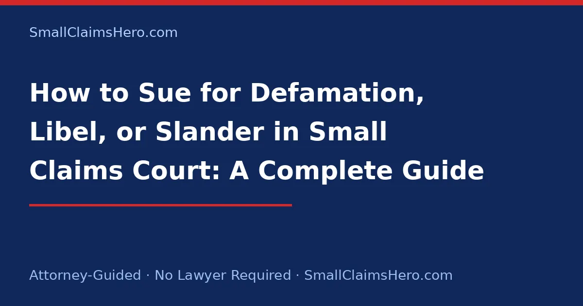 How to Sue for Defamation, Libel, or Slander in Small Claims Court: A Complete Guide