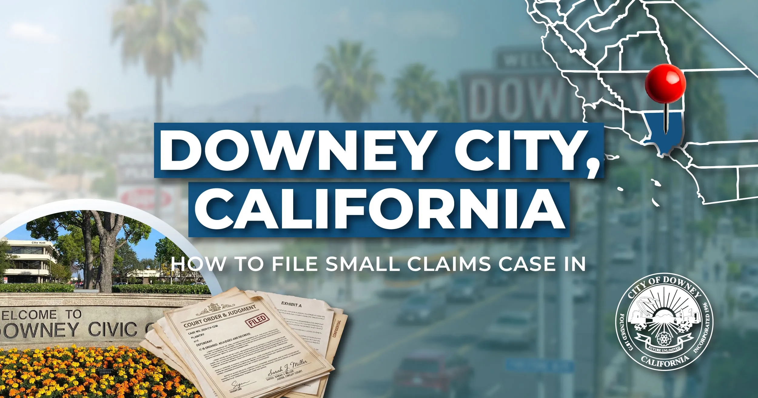 How to File a Small Claims Case in Downey, California: A Step-by-Step Guide