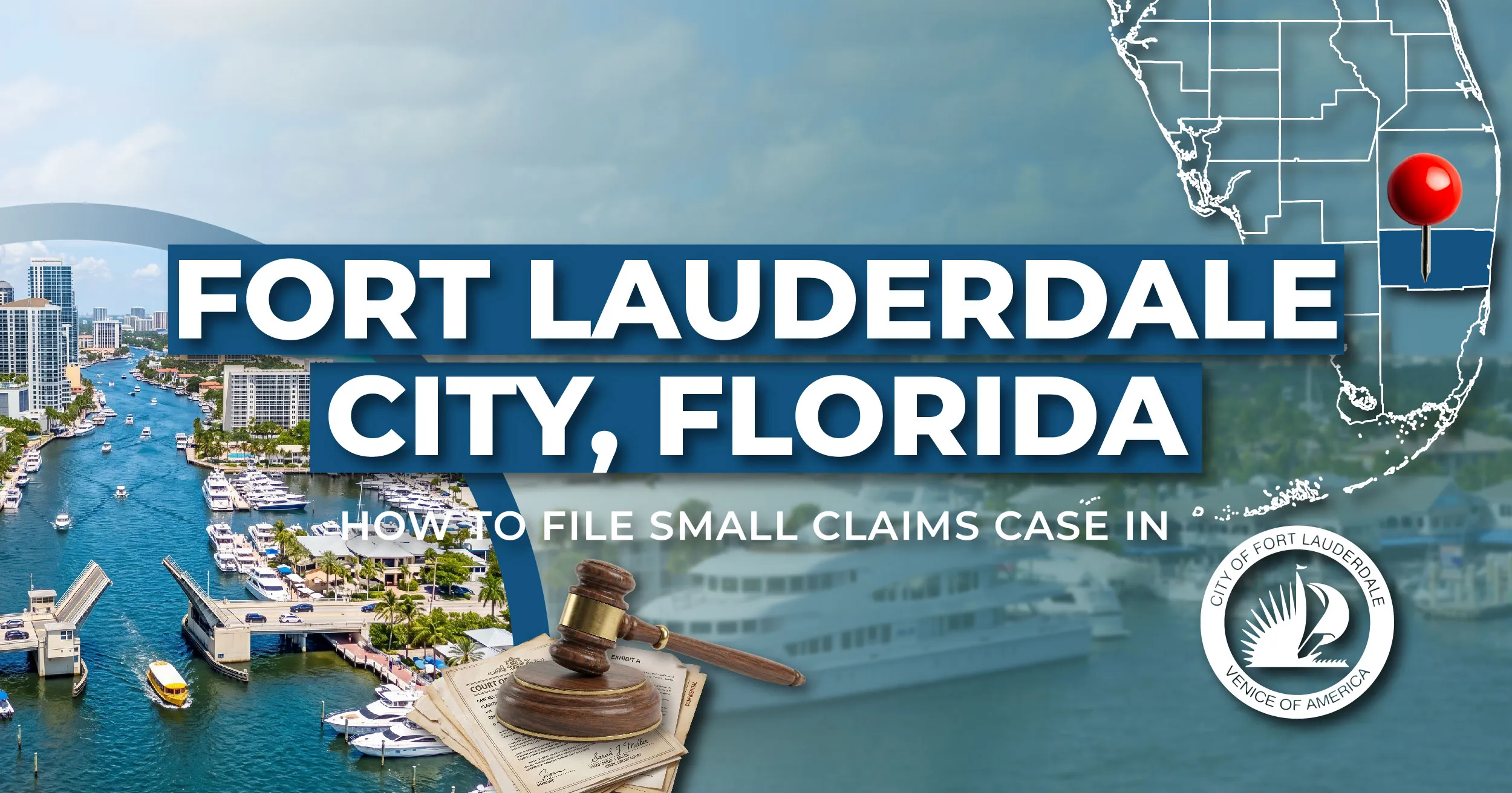 How to File a Small Claims Case in Fort Lauderdale, Florida: A Step-by-Step Guide