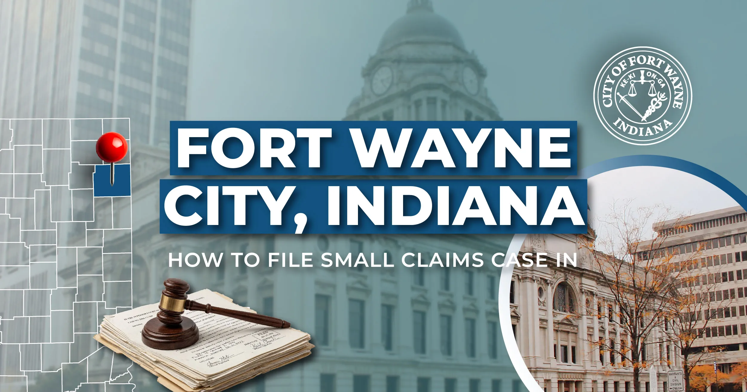 How to File a Small Claims Case in Fort Wayne, Indiana: A Step-by-Step Guide