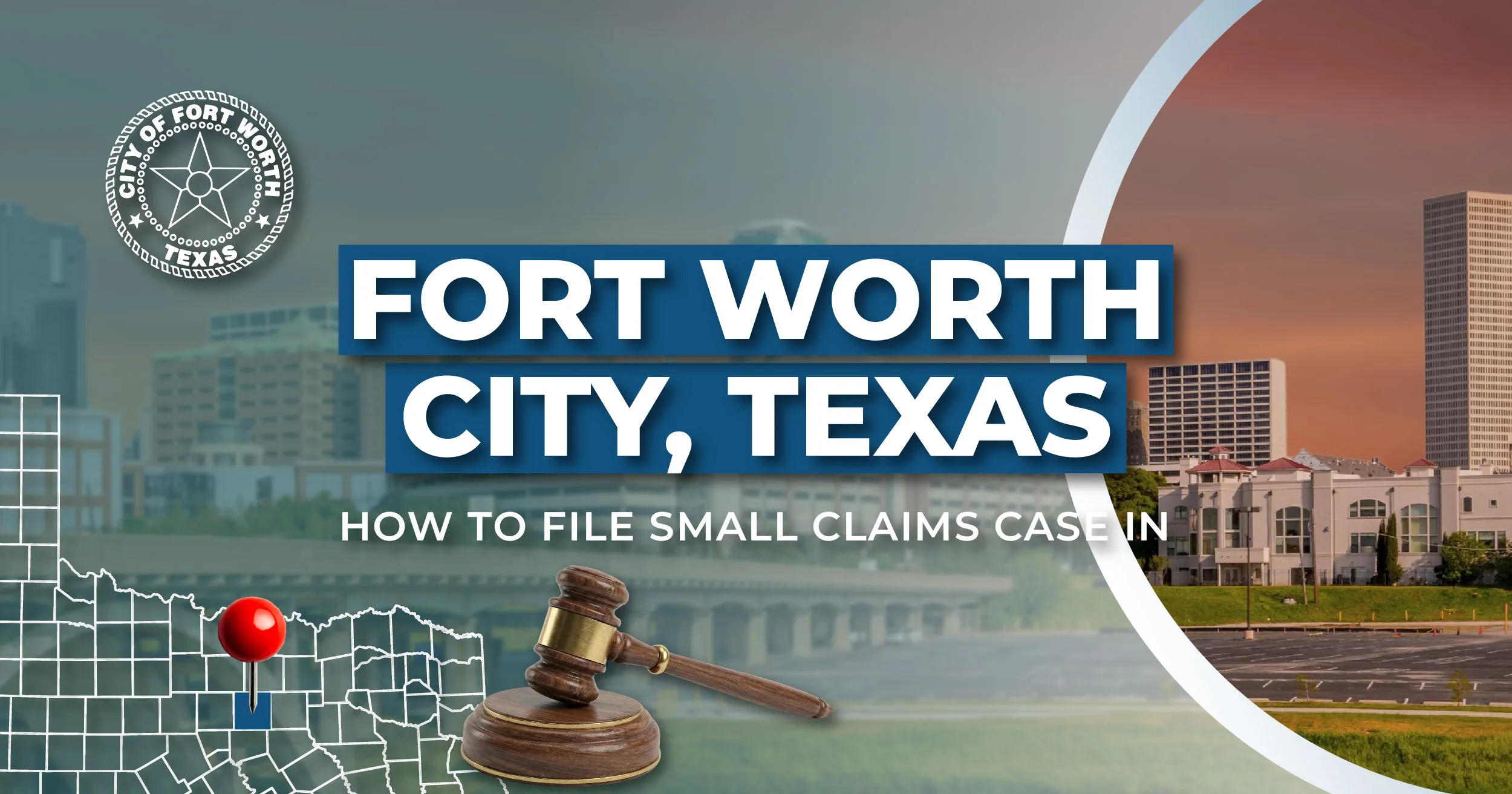How to File a Small Claims Case in Fort Worth, Texas: A Step-by-Step Guide