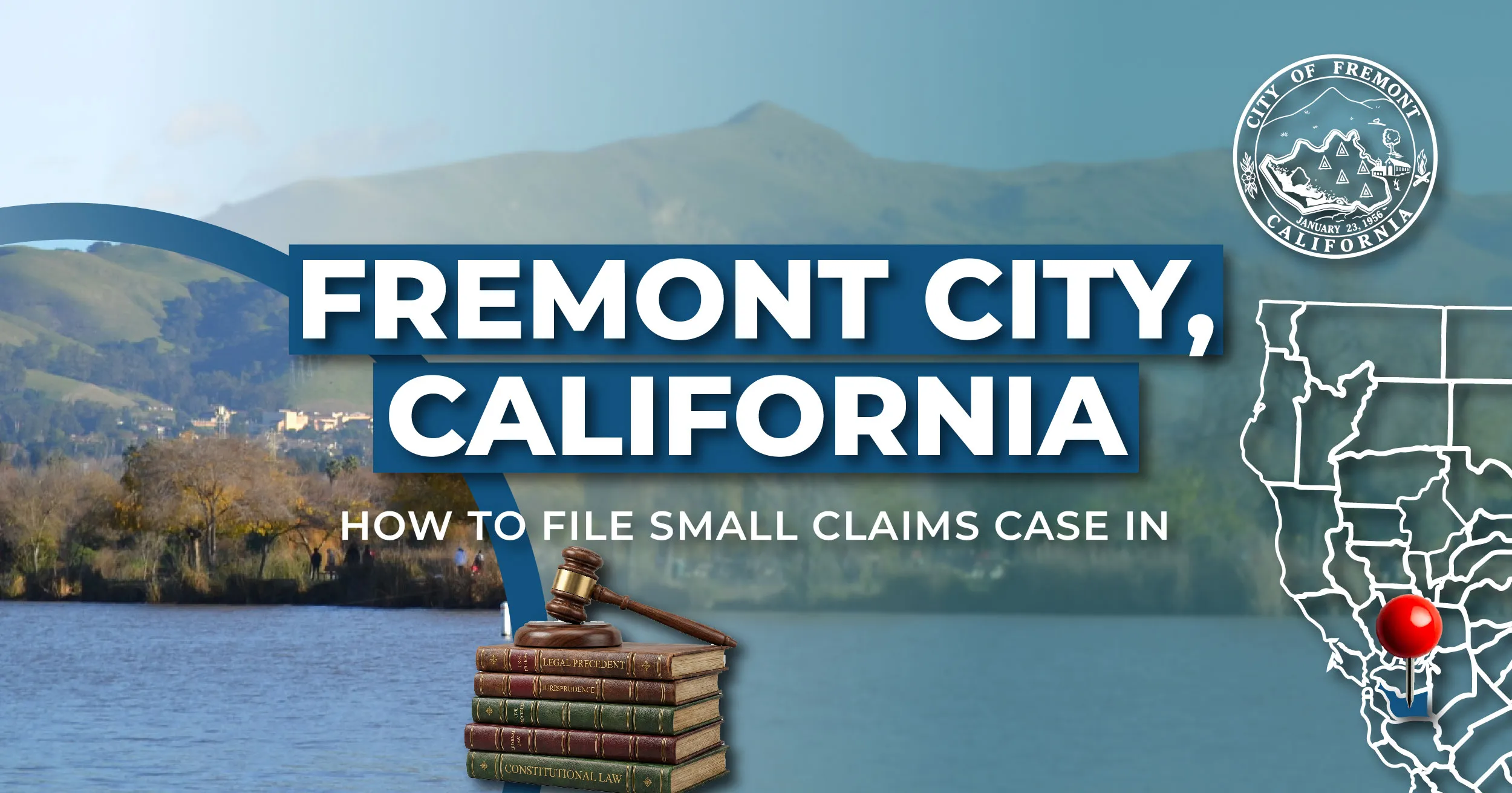 How to File a Small Claims Case in Fremont, California: A Step-by-Step Guide
