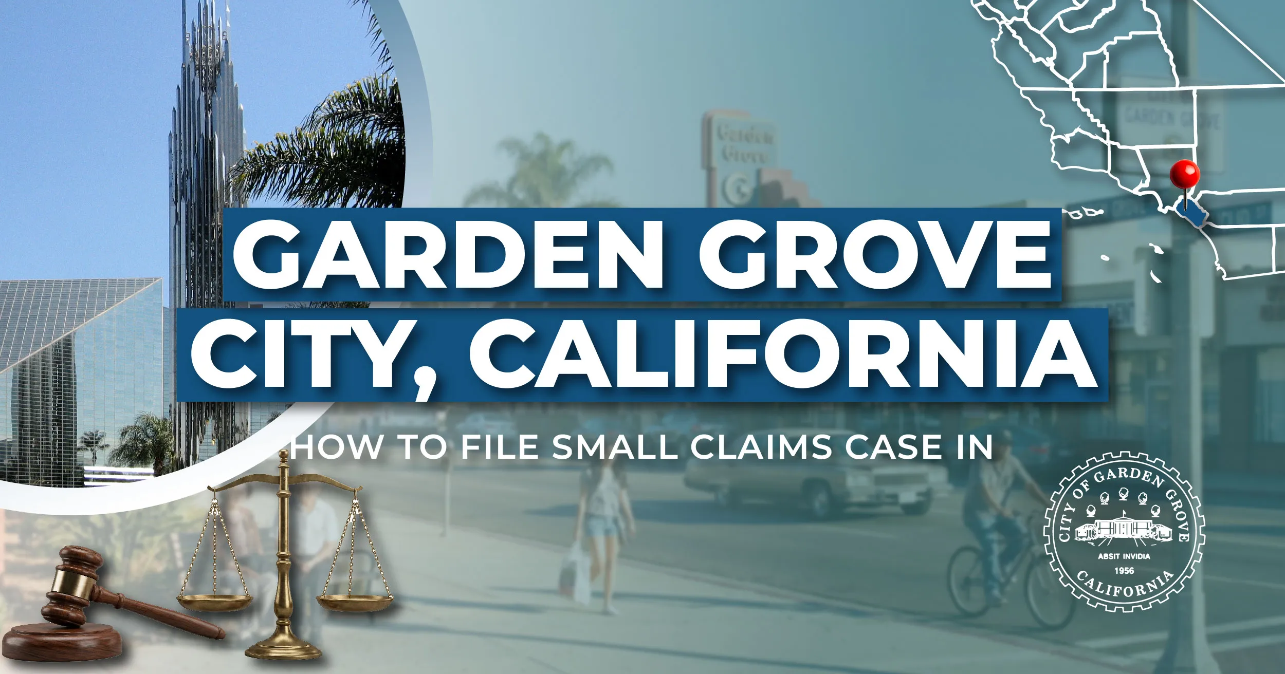 How to File a Small Claims Case in Garden Grove, California: A Step-by-Step Guide