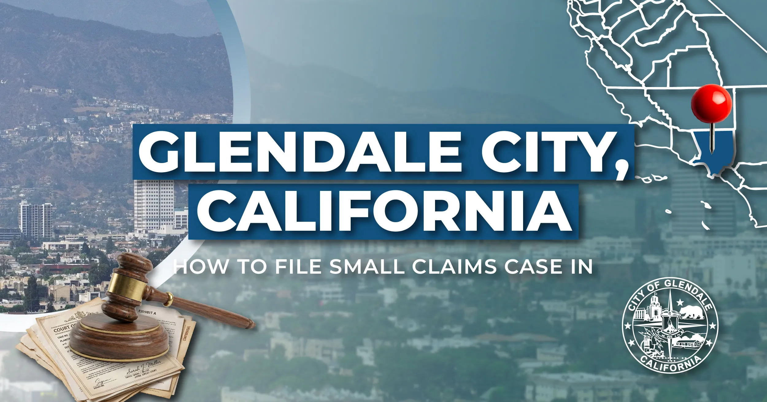 How to File a Small Claims Case in Glendale, California: A Step-by-Step Guide