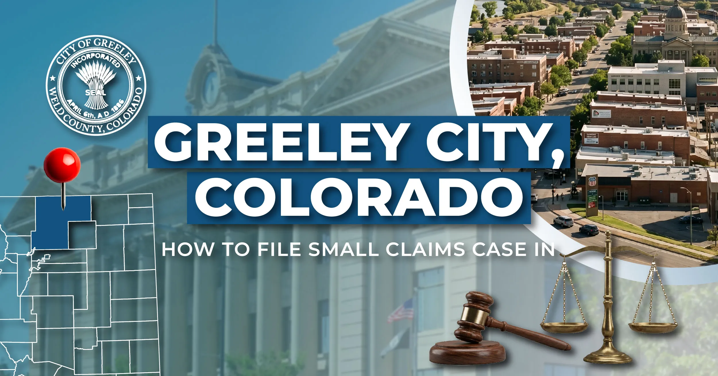 How to File a Small Claims Case in Greeley, Colorado: A Step-by-Step Guide