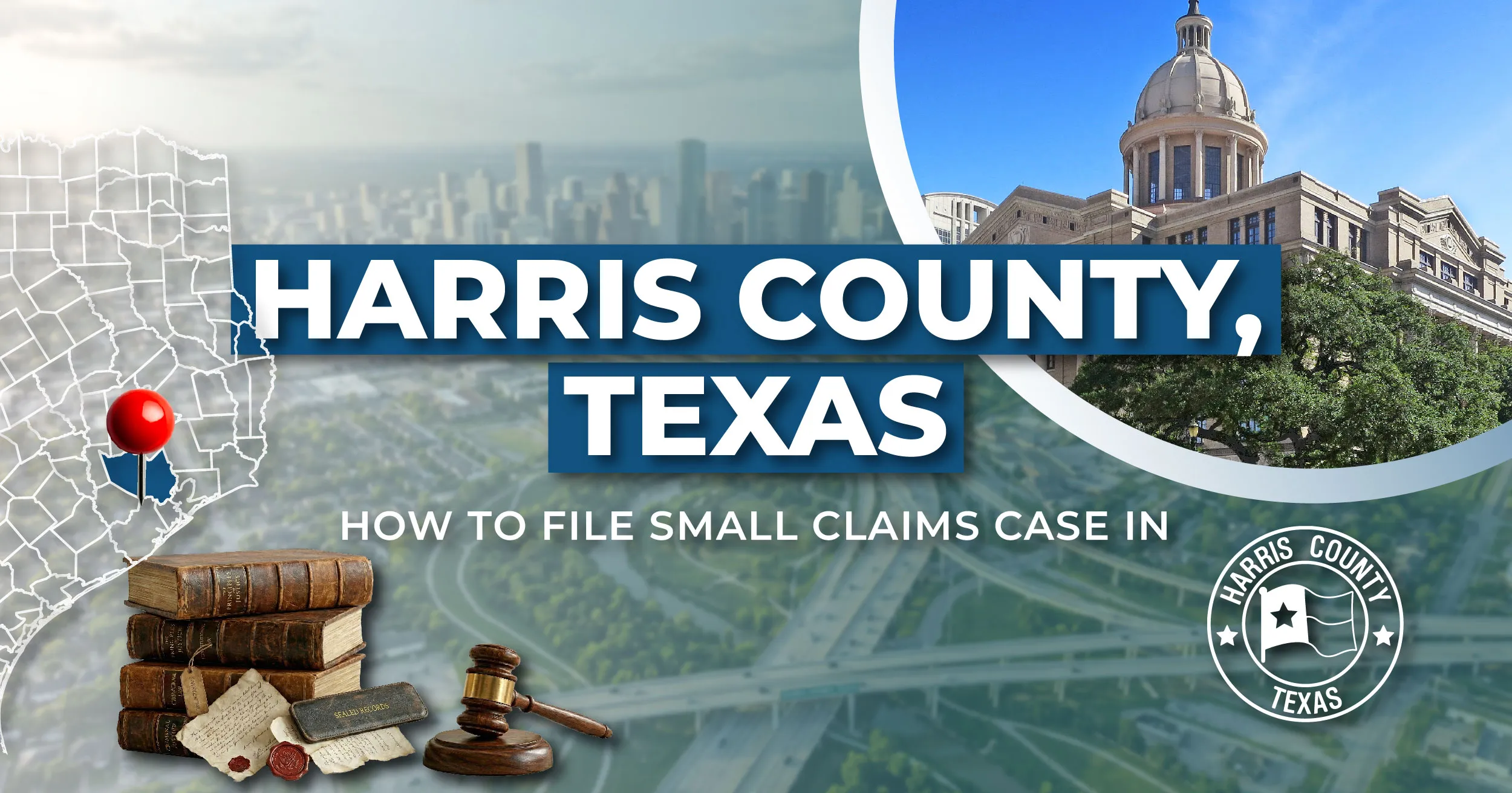 How to File a Small Claims Case in Harris County, Texas: A Step-by-Step Guide