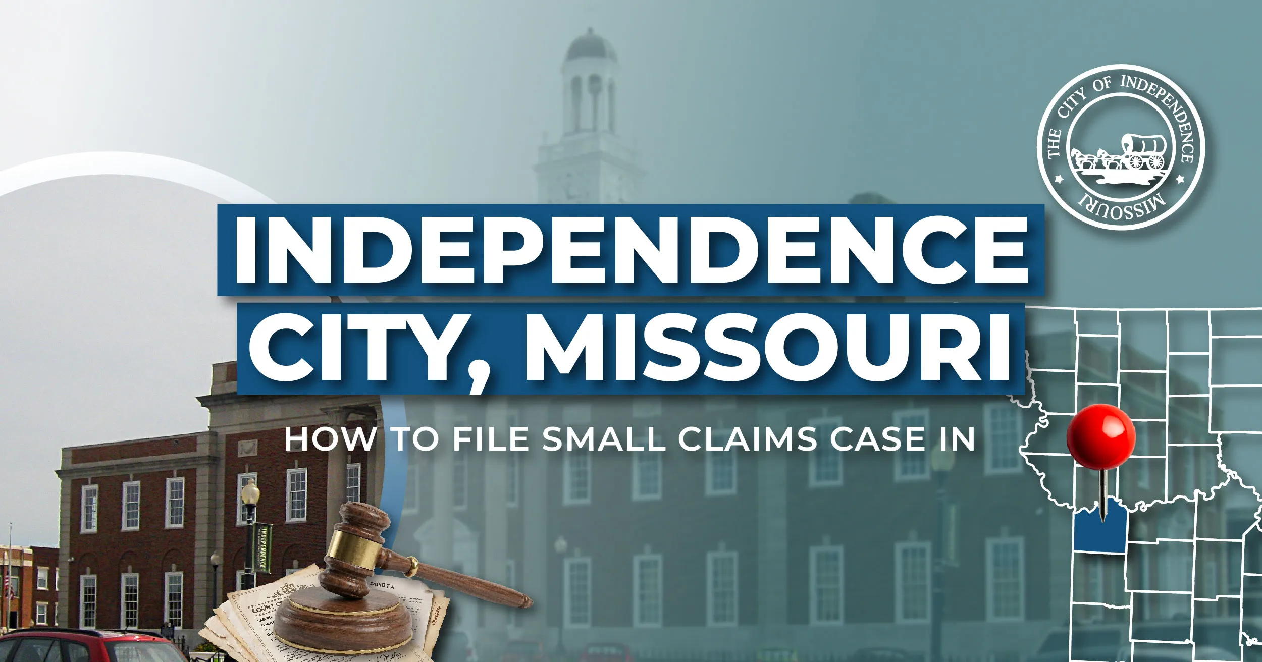 How to File a Small Claims Case in Independence, Missouri: A Step-by-Step Guide