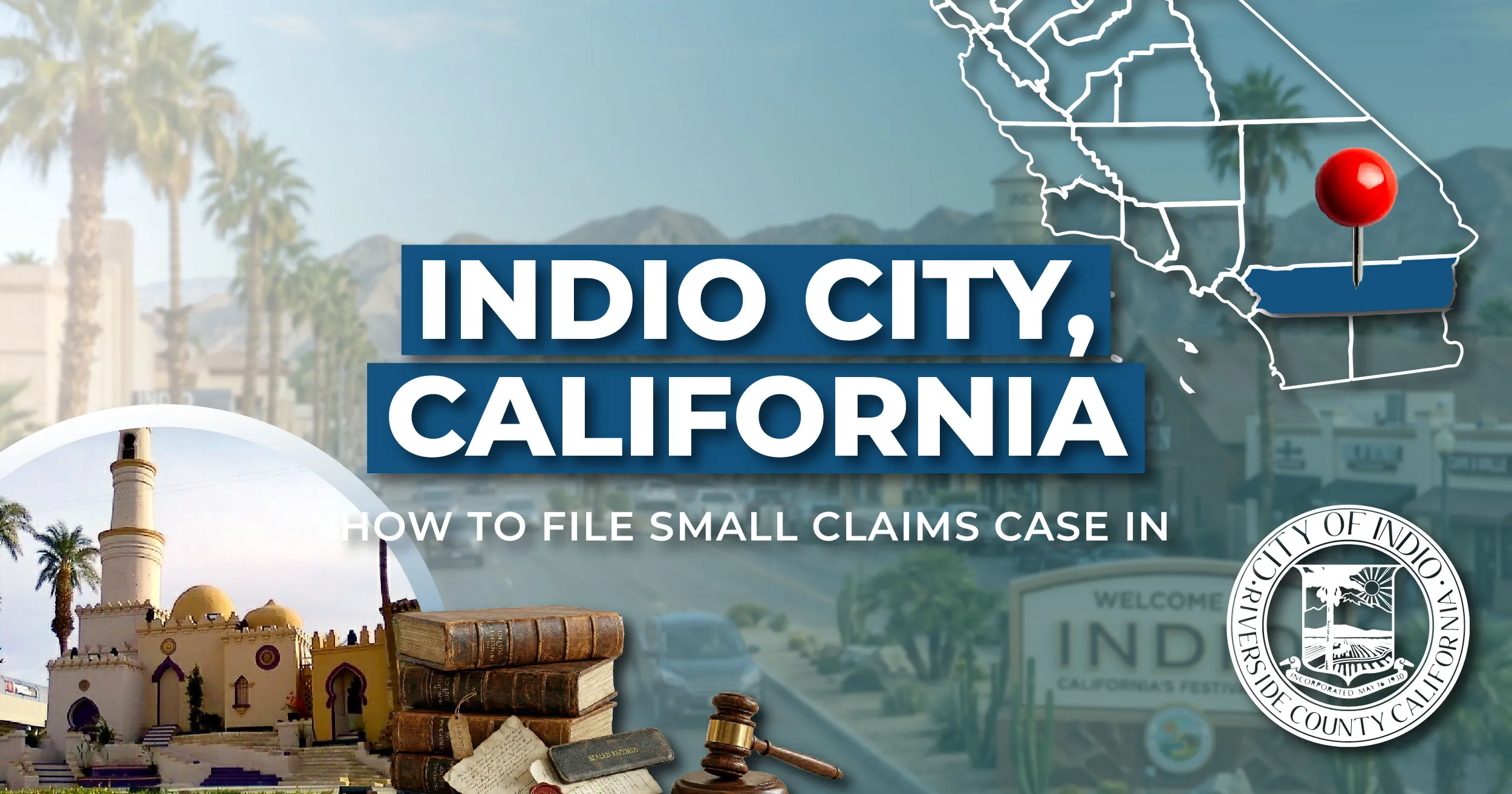 How to File a Small Claims Case in Indio, California: A Step-by-Step Guide