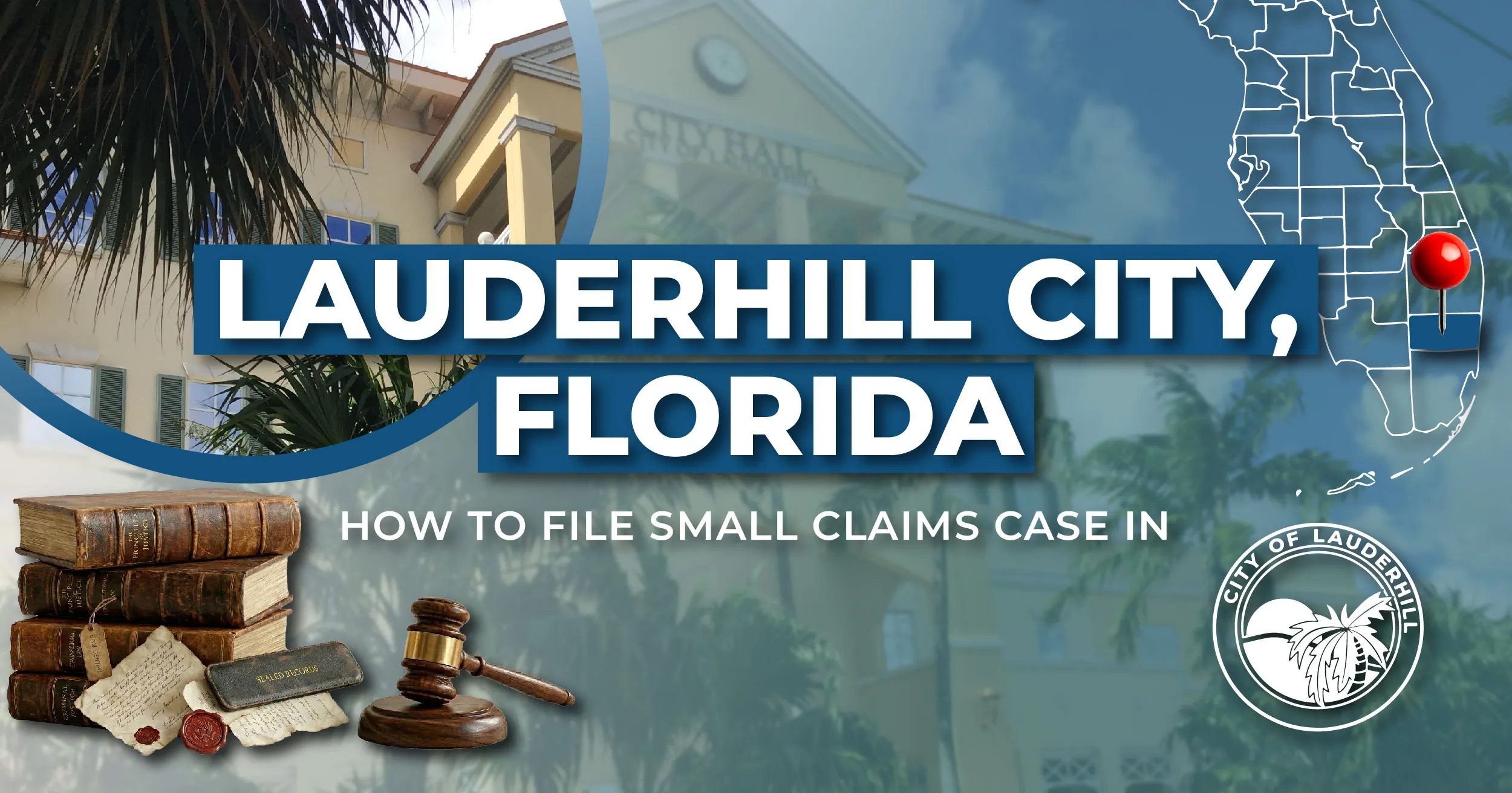 How to File a Small Claims Case in Lauderhill, Florida: A Step-by-Step Guide