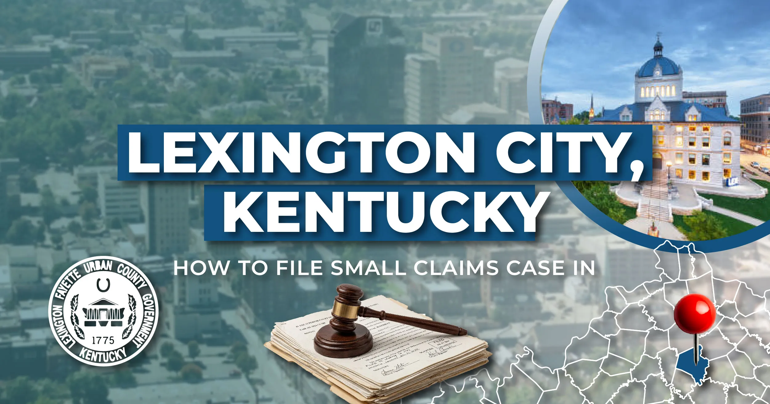 How to File a Small Claims Case in Lexington, Kentucky: A Step-by-Step Guide
