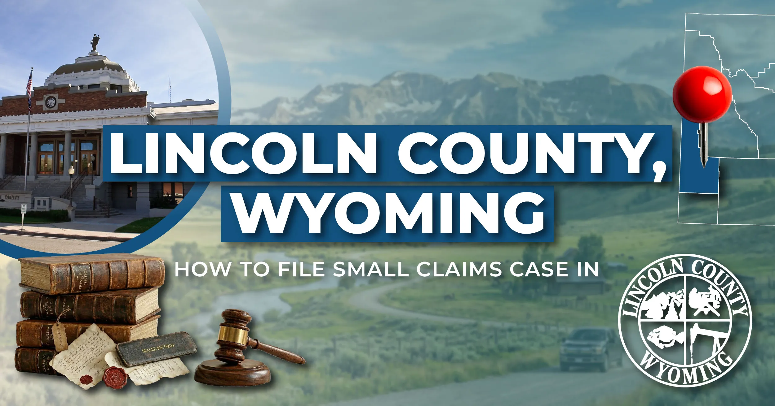 How to File a Small Claims Case in Lincoln County, Wyoming: A Step-by-Step Guide