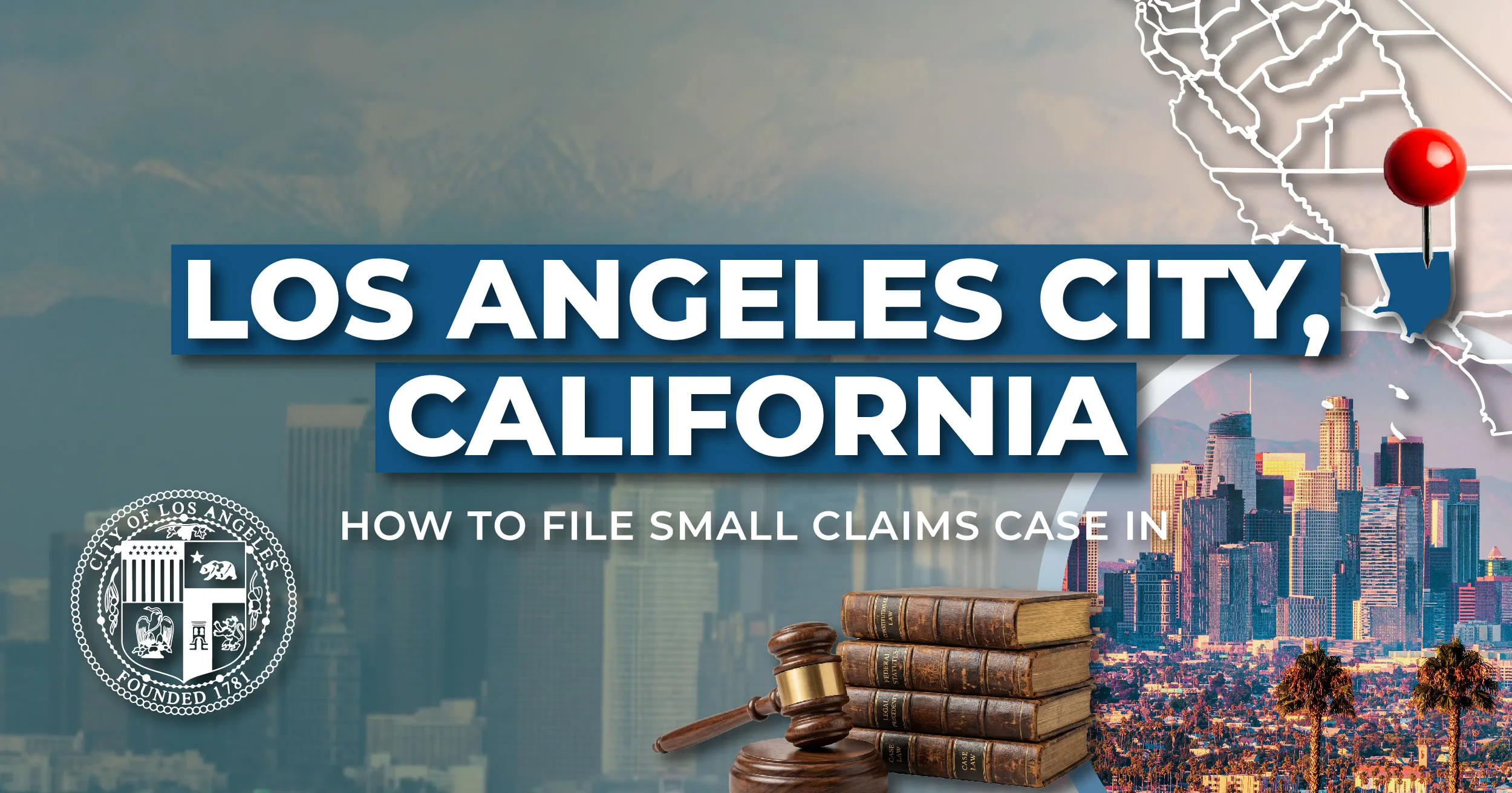 How to File a Small Claims Case in Los Angeles, California: A Step-by-Step Guide