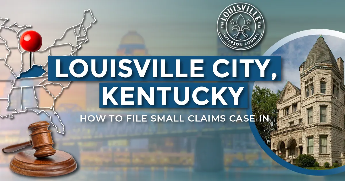 How to File a Small Claims Case in Louisville, Kentucky: A Step-by-Step Guide