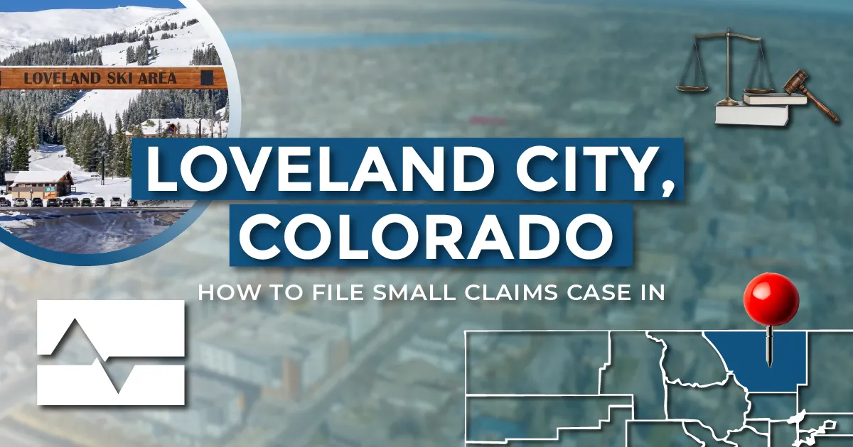 How to File a Small Claims Case in Loveland, Colorado: A Step-by-Step Guide
