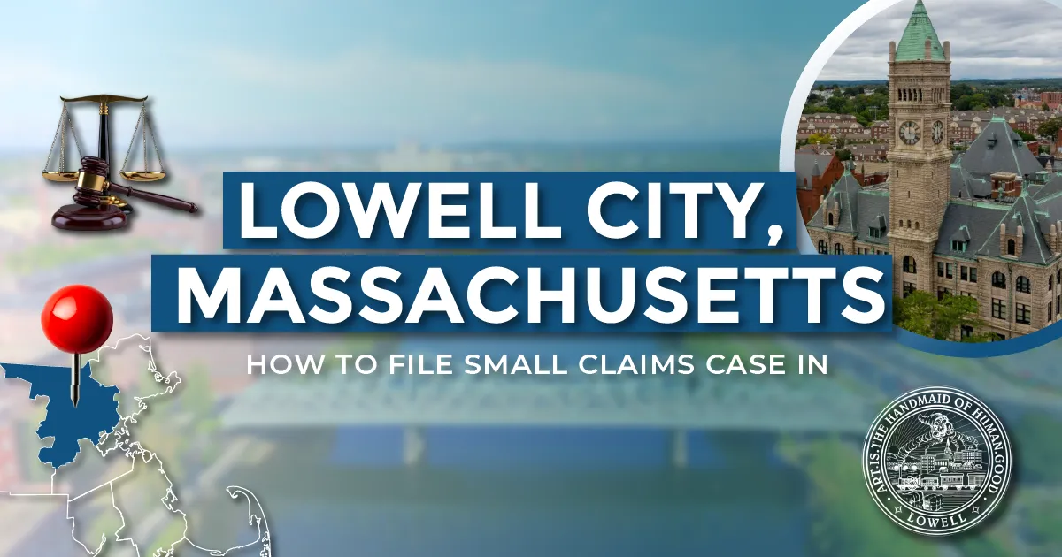 How to File a Small Claims Case in Lowell, Massachusetts: A Step-by-Step Guide