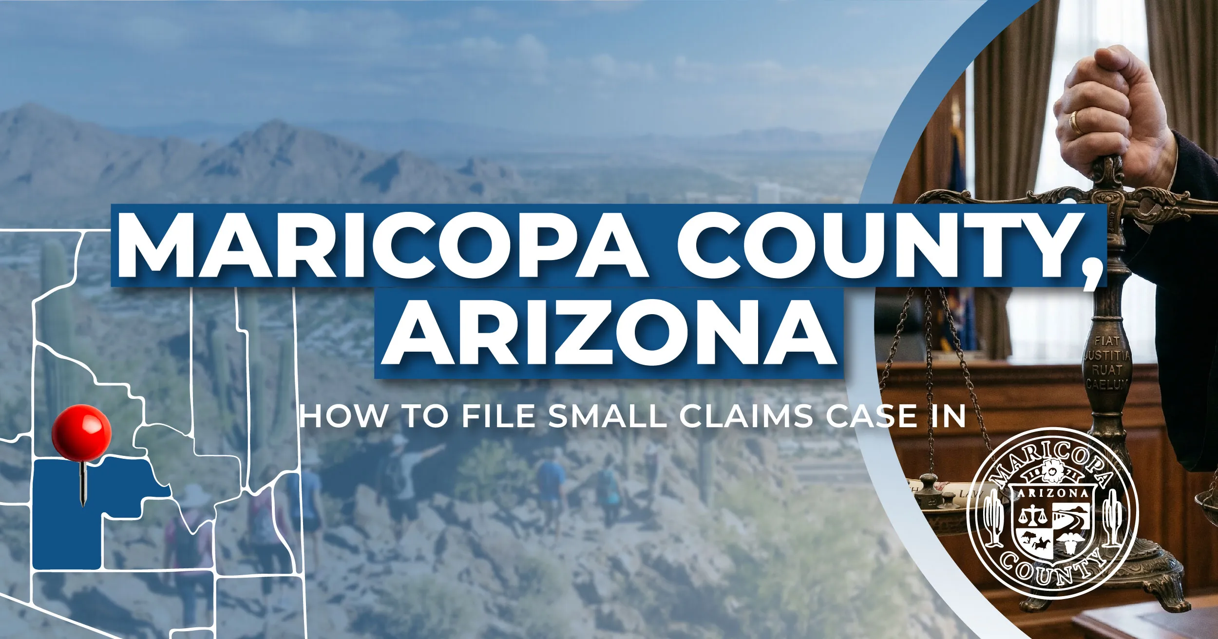 How to File a Small Claims Case in Maricopa County, Arizona: A Step-by-Step Guide