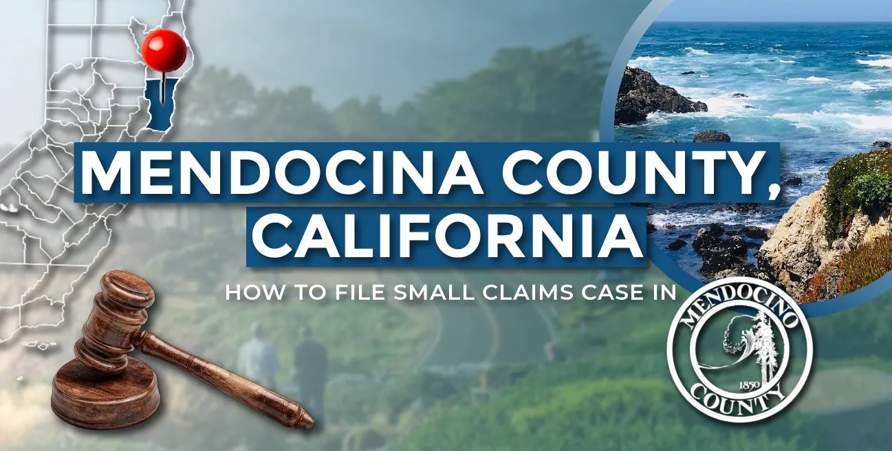 How to File a Small Claims Case in Mendocino County, California: A Step-by-Step Guide