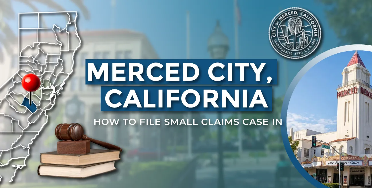 How to File a Small Claims Case in Merced County, California: A Step-by-Step Guide