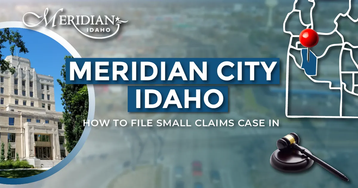How to File a Small Claims Case in Meridian, Idaho: A Step-by-Step Guide