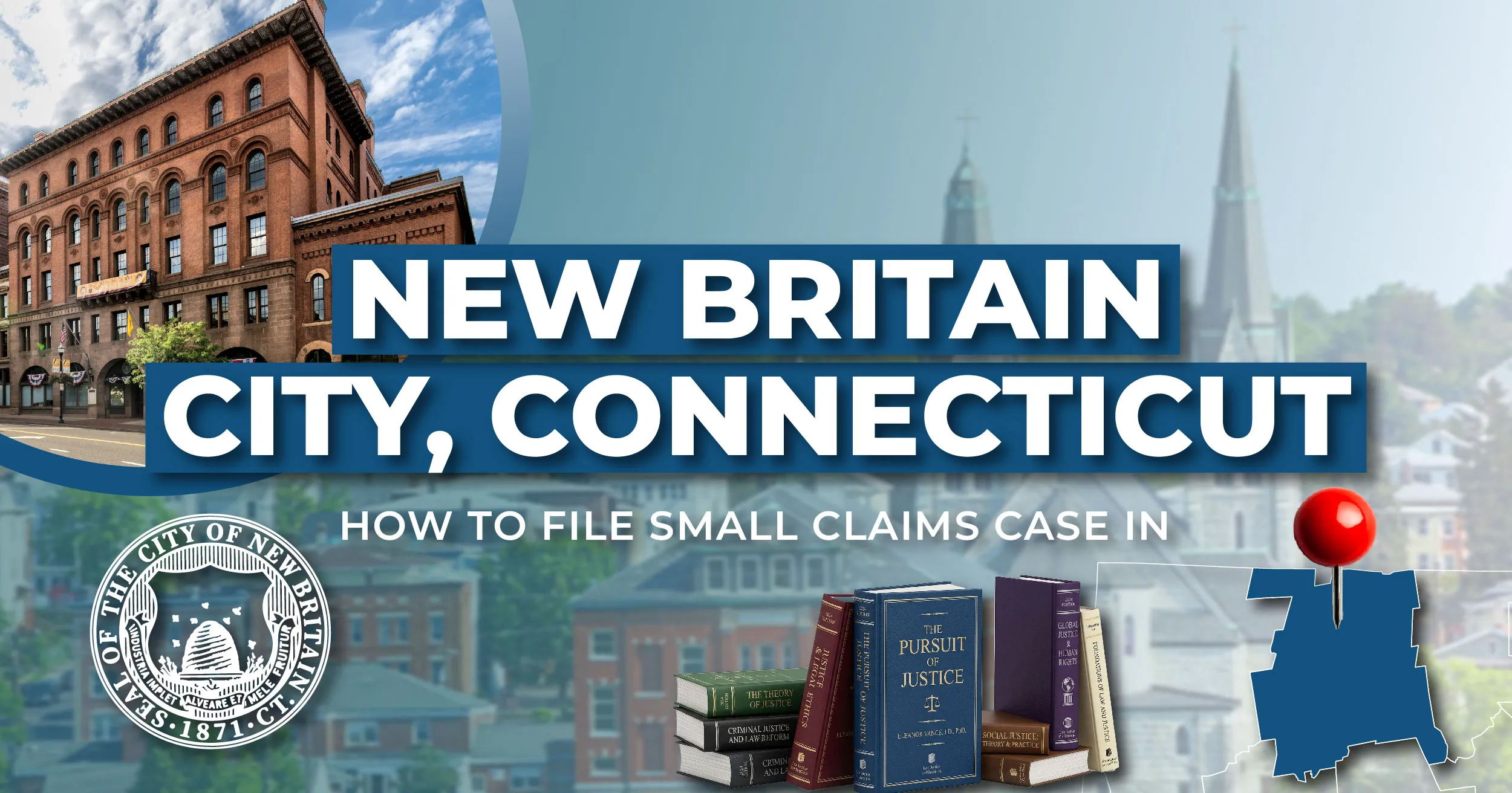 How to File a Small Claims Case in New Britian, Connecticut: A Step-by-Step Guide