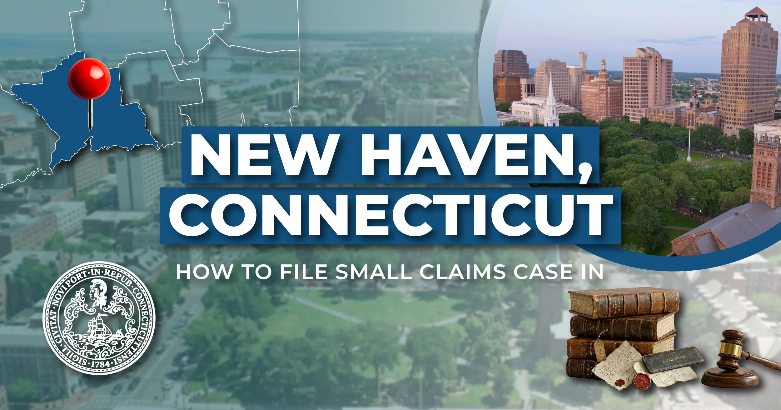 How to File a Small Claims Case in New Haven, Connecticut: A Step-by-Step Guide