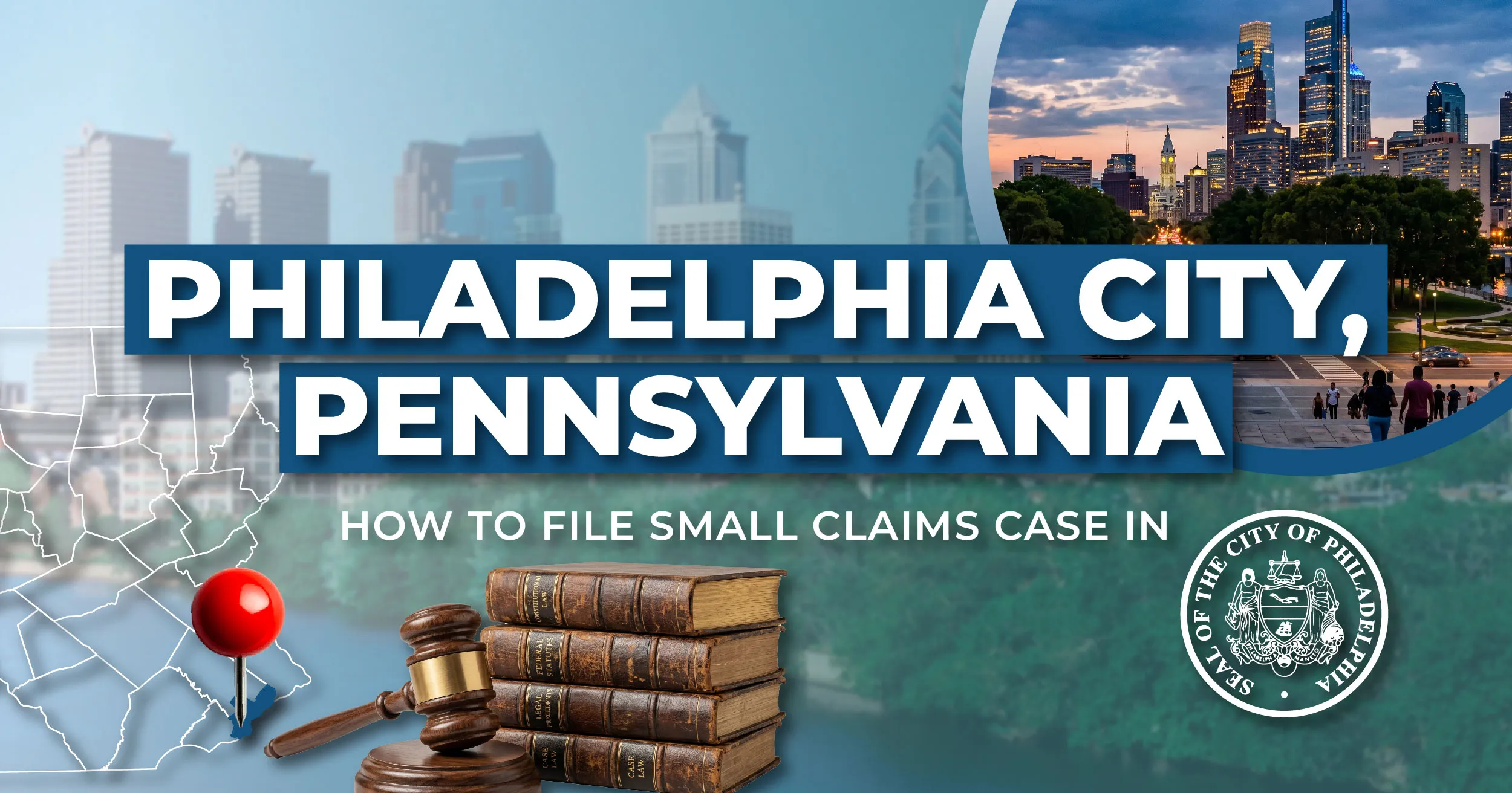 How to File a Small Claims Case in Philadelphia, Pennsylvania: A Step-by-Step Guide