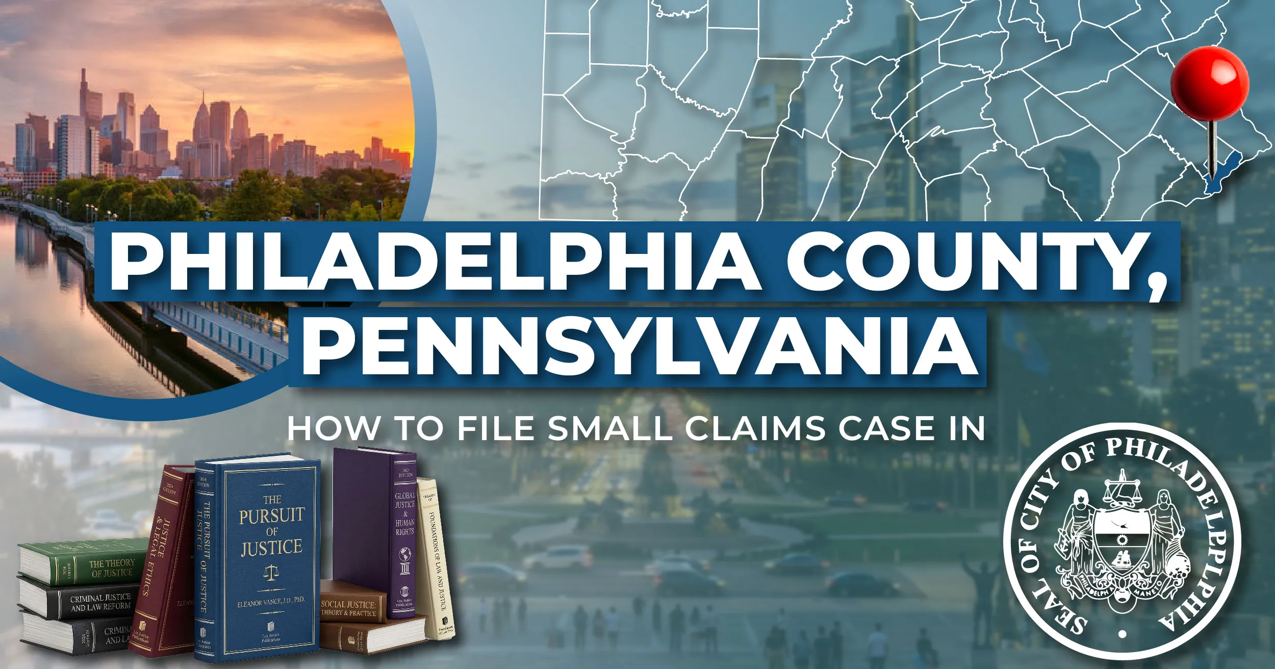 How to File a Small Claims Case in Philadelphia County, Pennsylvania: A Step-by-Step Guide