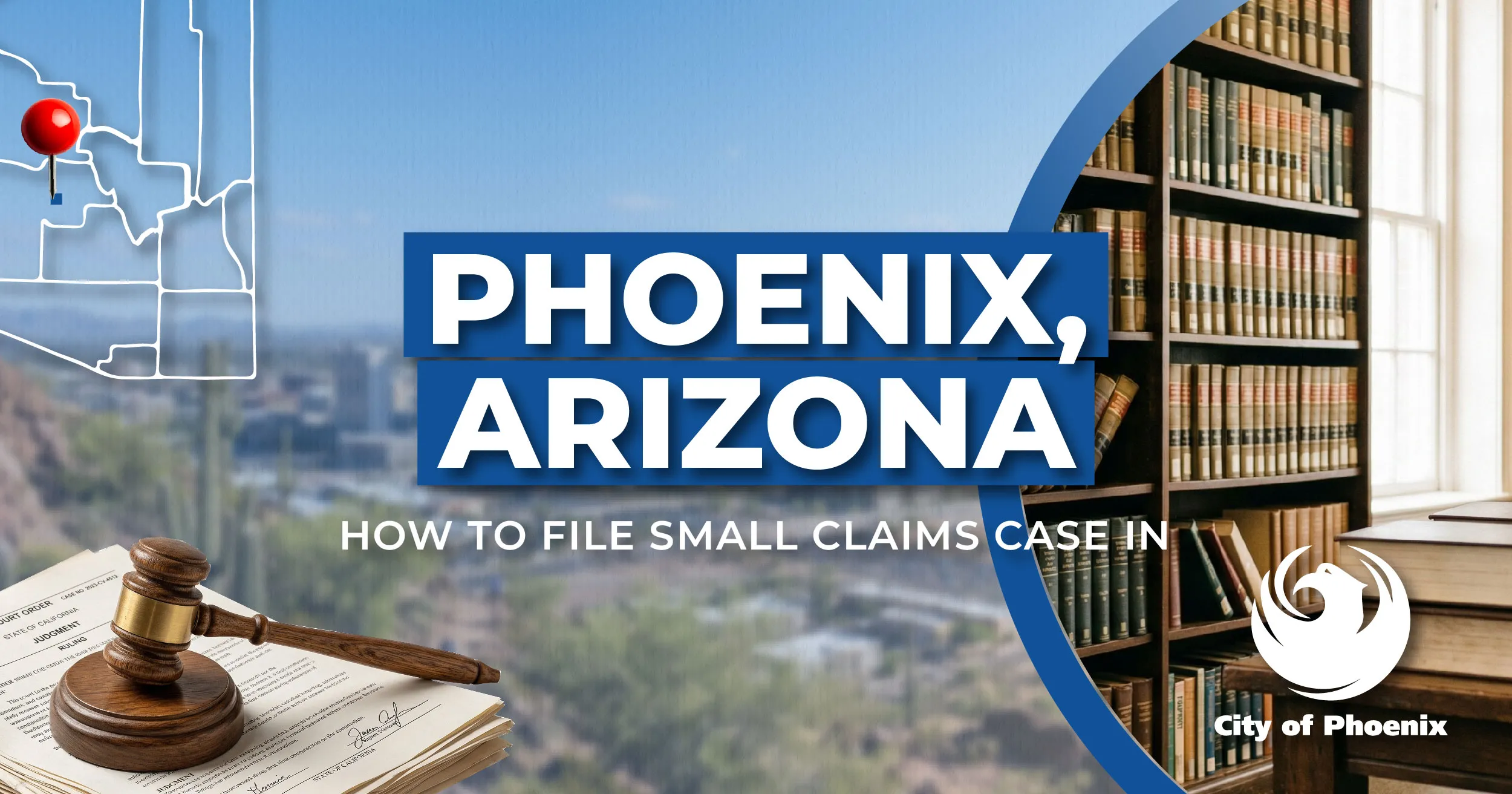 How to File a Small Claims Case in Phoenix, Arizona: A Step-by-Step Guide