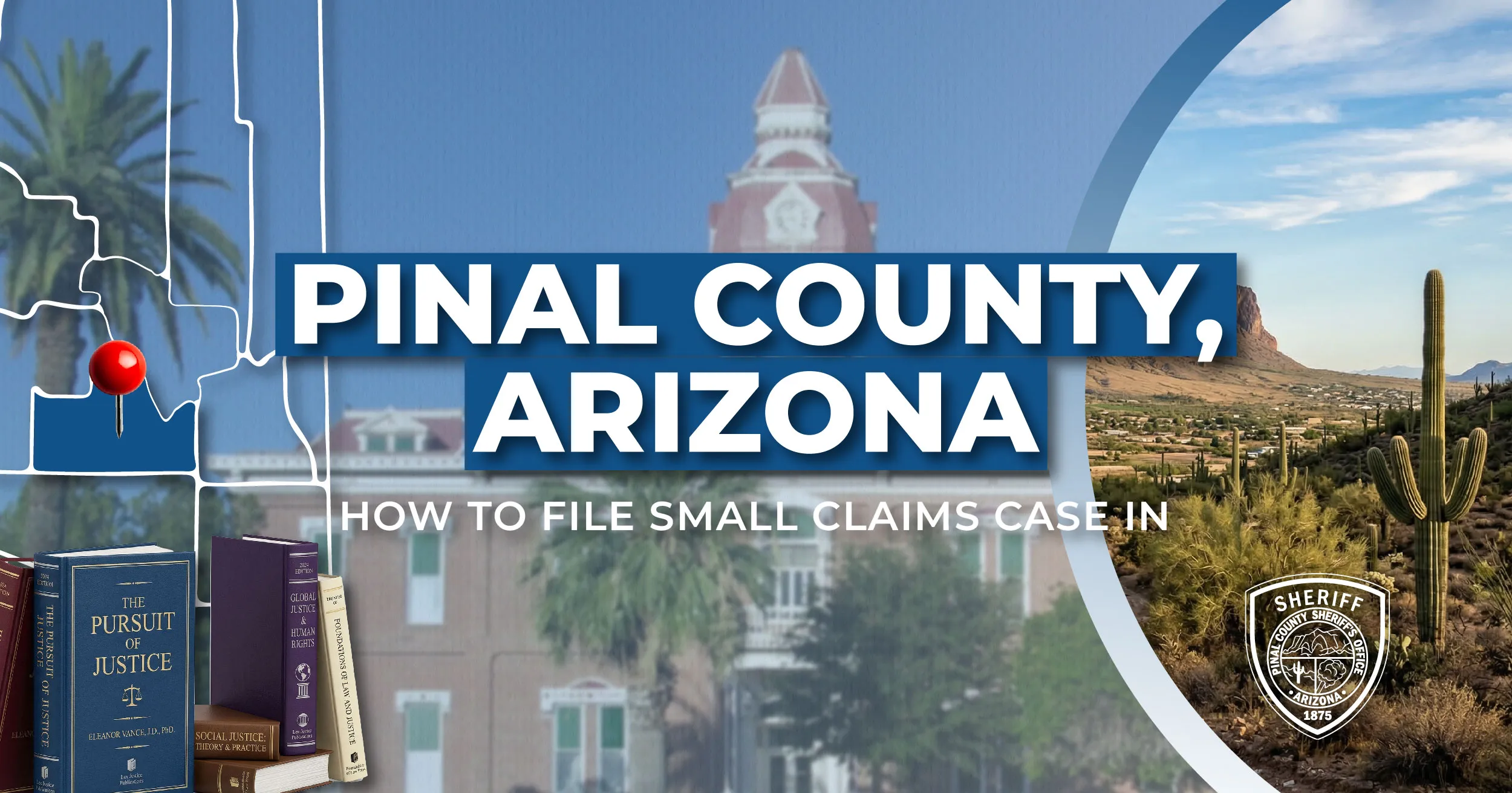How to File a Small Claims Case in Pinal County, Arizona: A Step-by-Step Guide