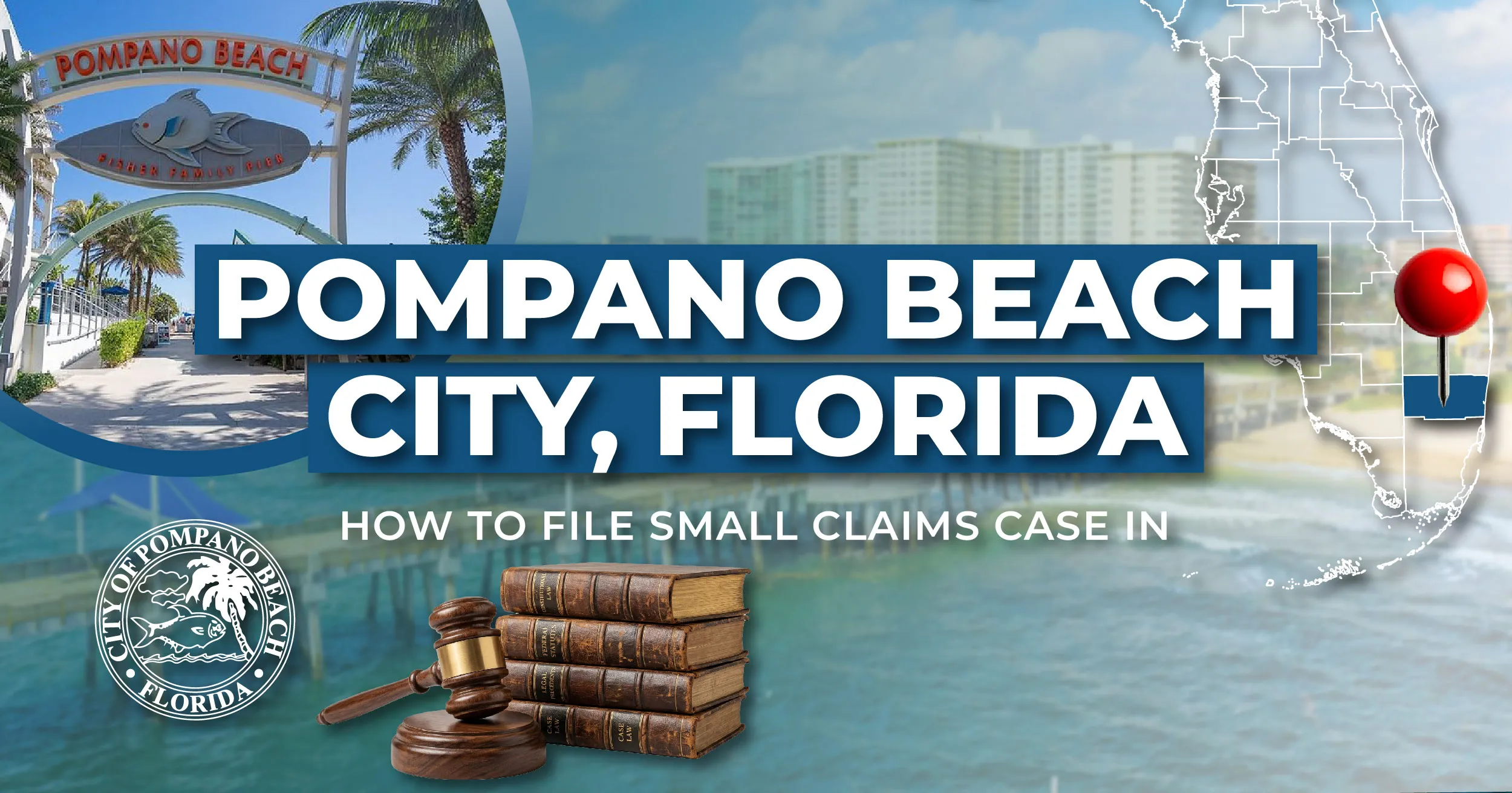 How to File a Small Claims Case in Pompano Beach, Florida: A Step-by-Step Guide