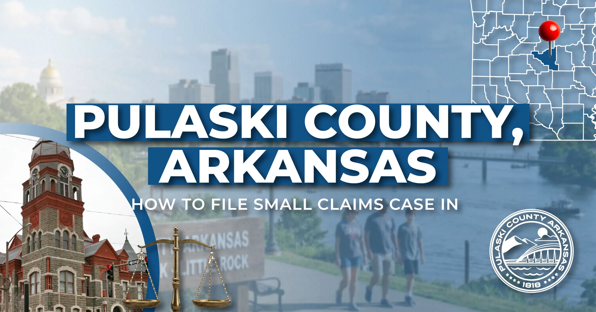 How to File a Small Claims Case in Pulaski County, Arkansas: Step-by-Step Guide