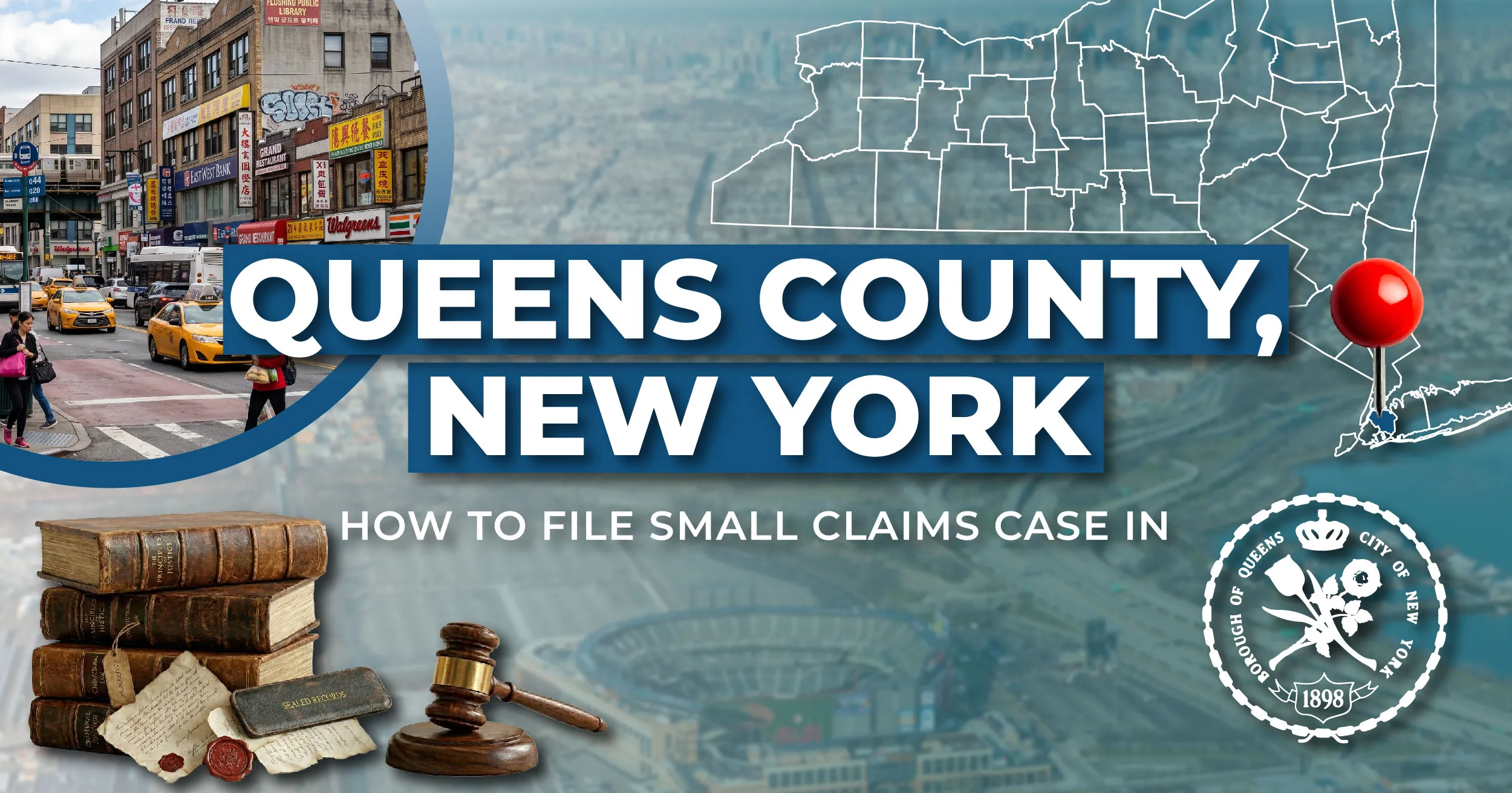 How to File a Small Claims Case in Queens County, New York: A Step-by-Step Guide