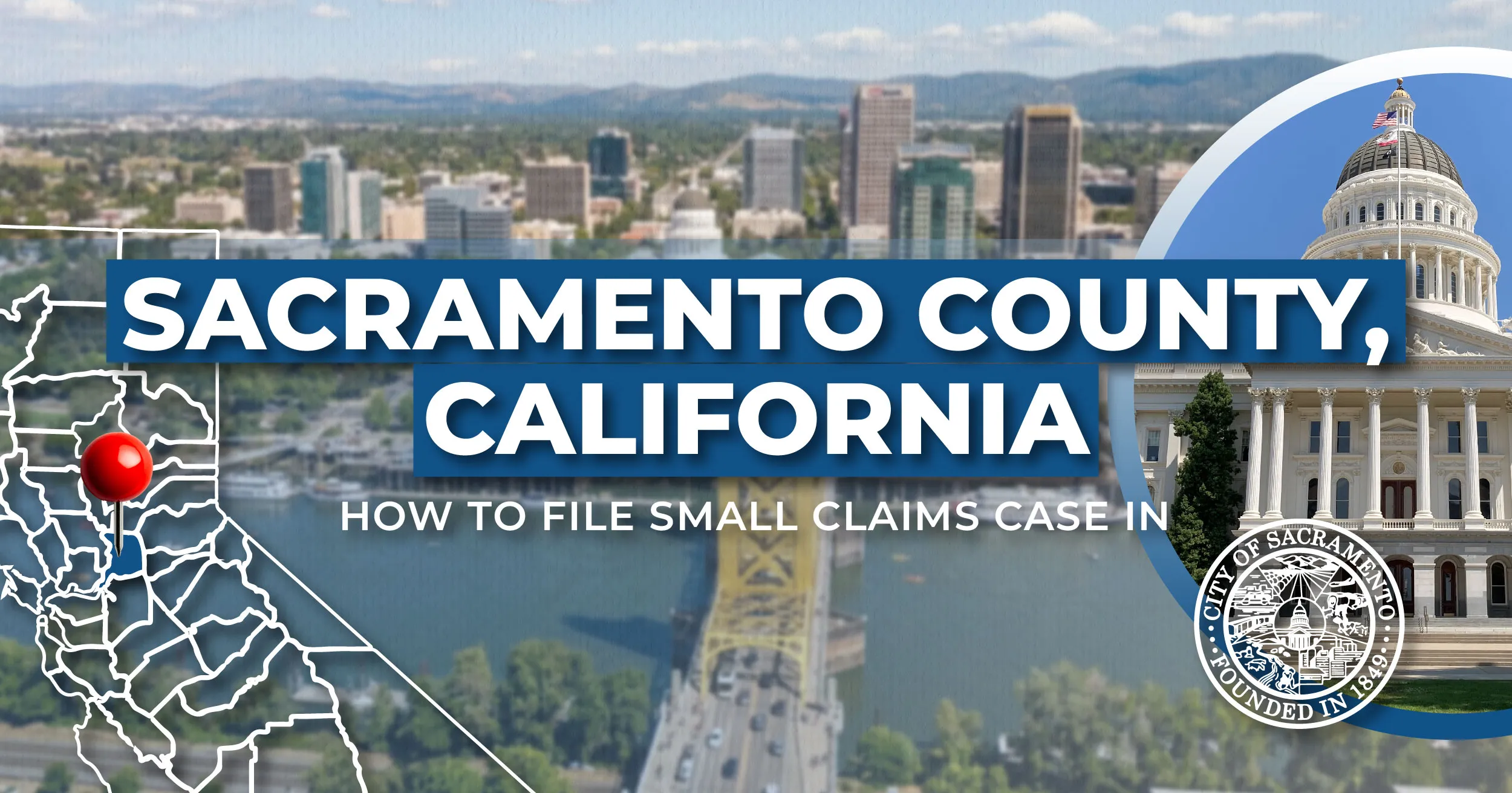 How to File a Small Claims Case in Sacramento County, California (A Step-by-Step Guide)