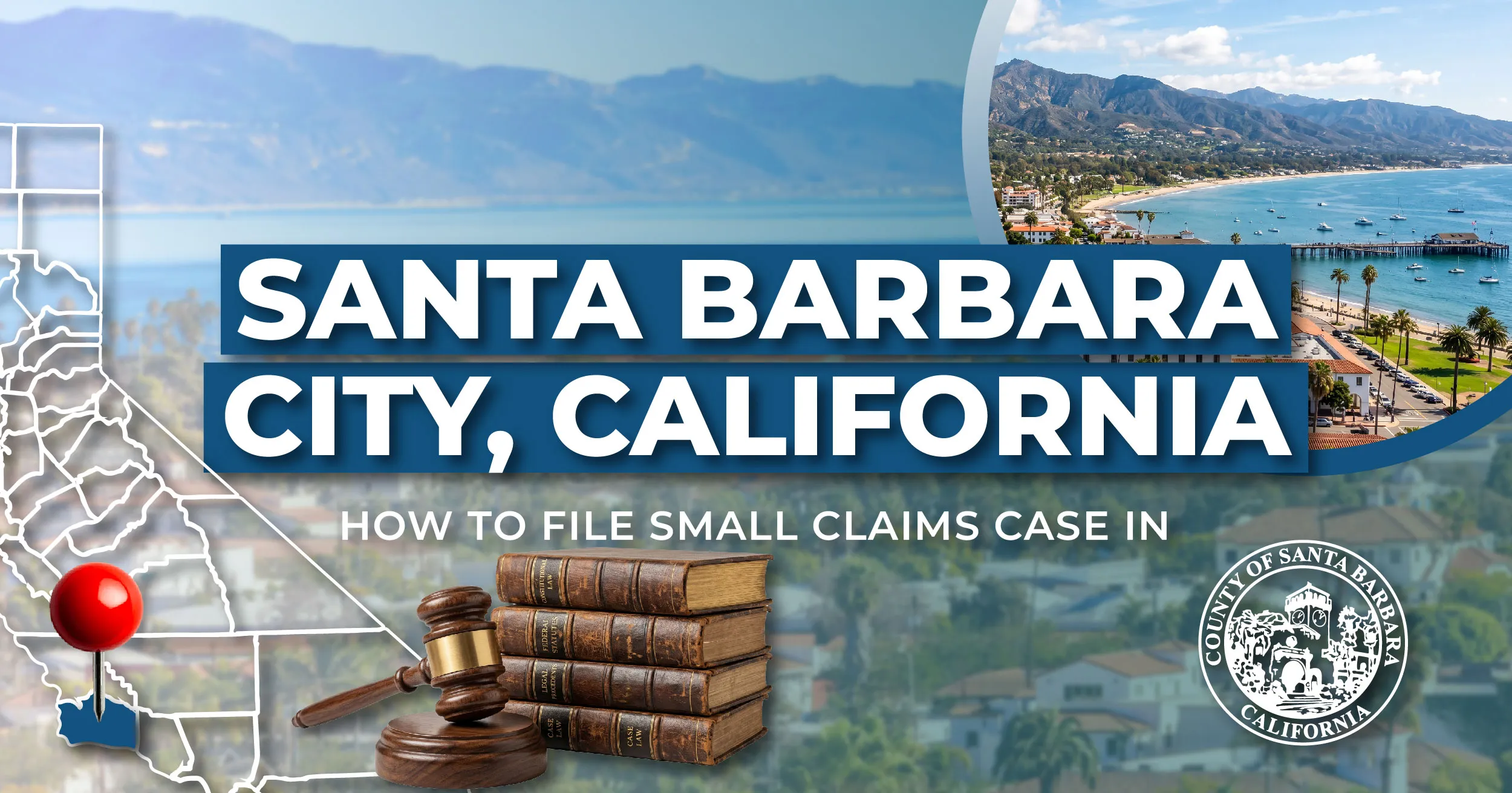 How to File a Small Claims Case in Santa Barbara, California: A Step-by-Step Guide