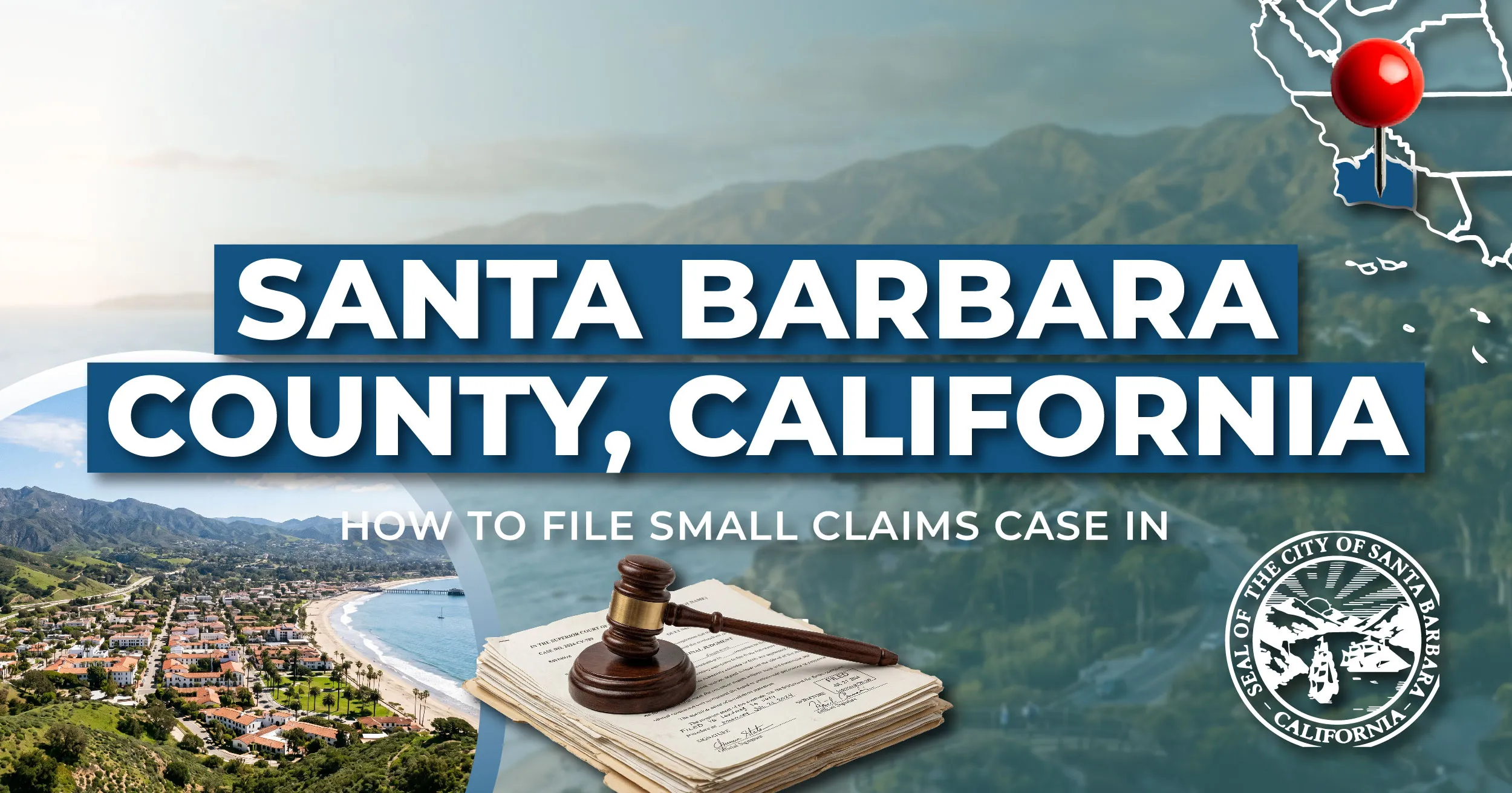 How to File a Small Claims Case in Santa Barbara County, California: A Step-by-Step Guide