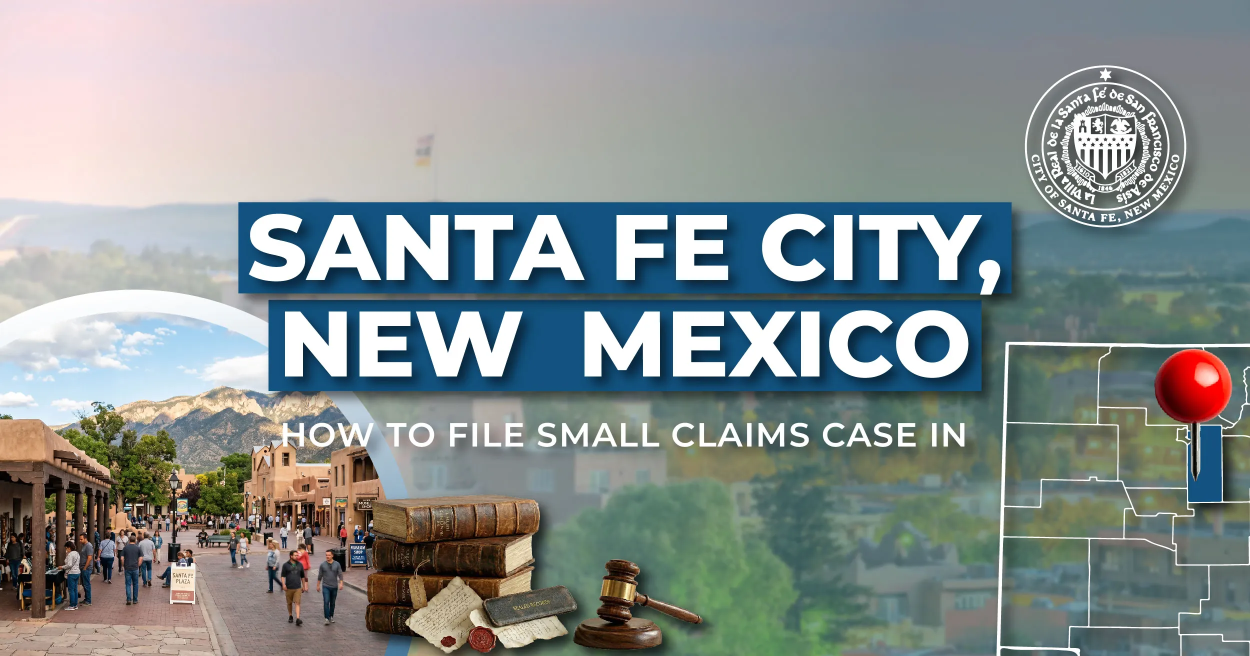 How to File a Small Claims Case in Santa Fe, New Mexico: A Step-by-Step Guide