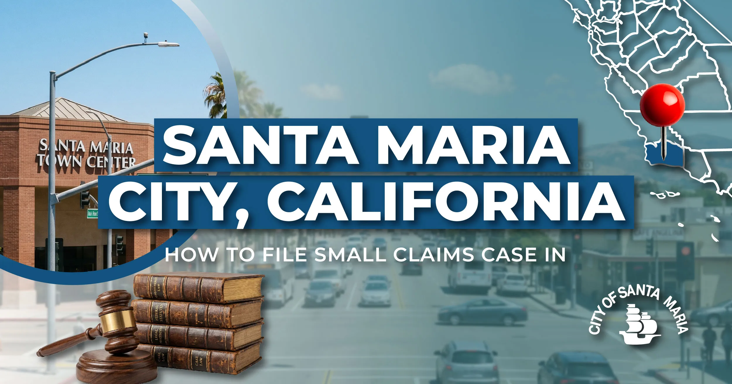 How to File a Small Claims Case in Santa Maria, California: A Step-by-Step Guide