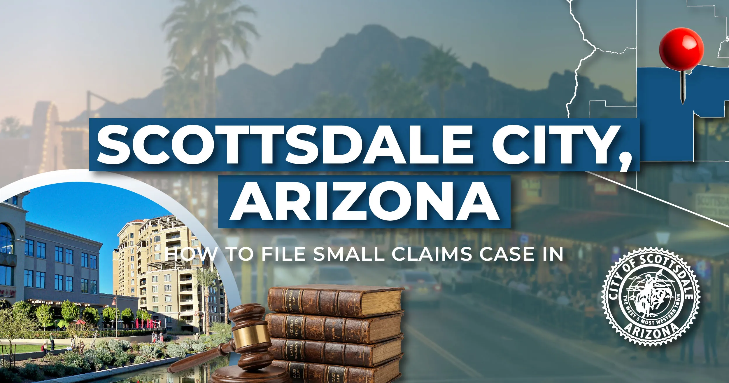 How to File a Small Claims Case in Scottsdale, Arizona: A Step-by-Step Guide